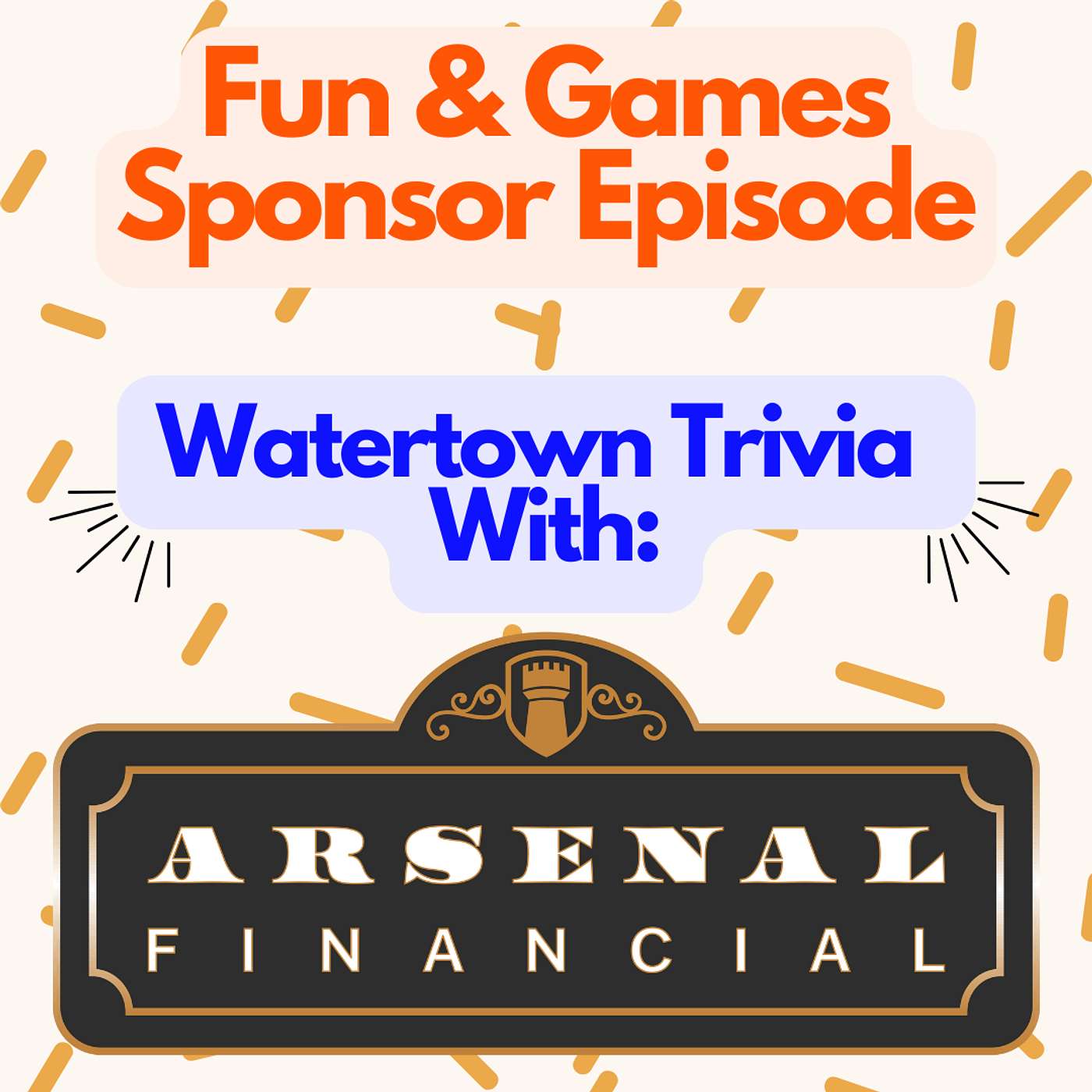 Watertown Trivia With Arsenal Financial's Doug Orifice (Fun & Games Sponsor Episode) episode artwork