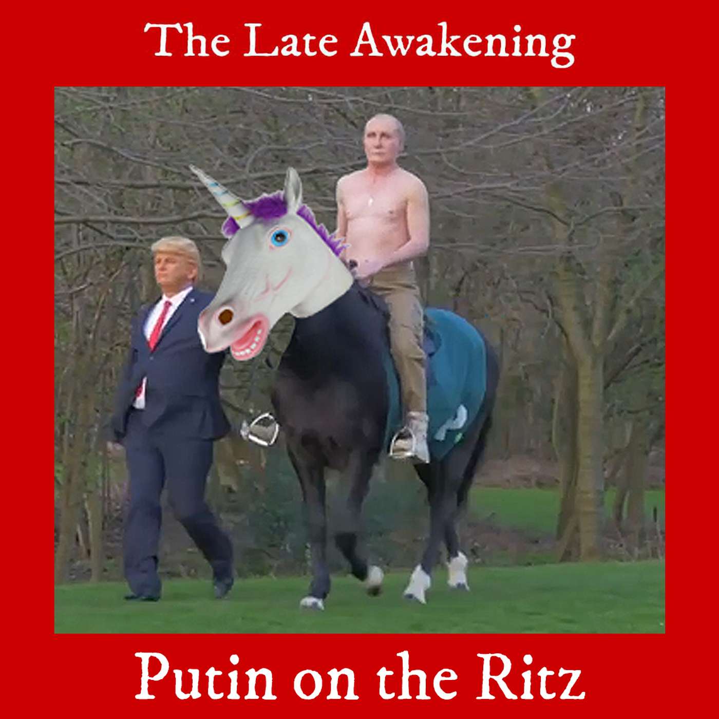 Putin on the Ritz | Episode 16 | The Late Awakening Funny Podcast