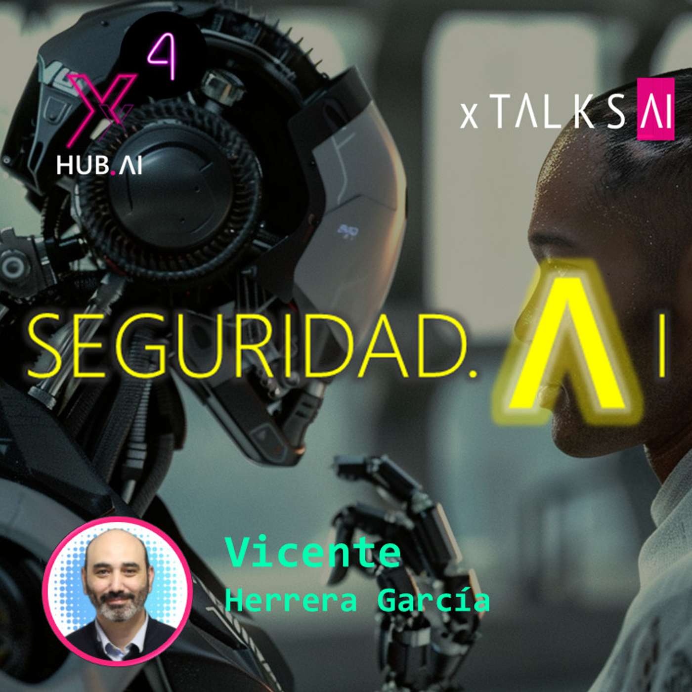 T4.E16. xTALKS.AI : SEGURIDAD.AI ¿Es la era de la Inteligencia Artificial segura para la Humanidad? | Vicente Herrera García