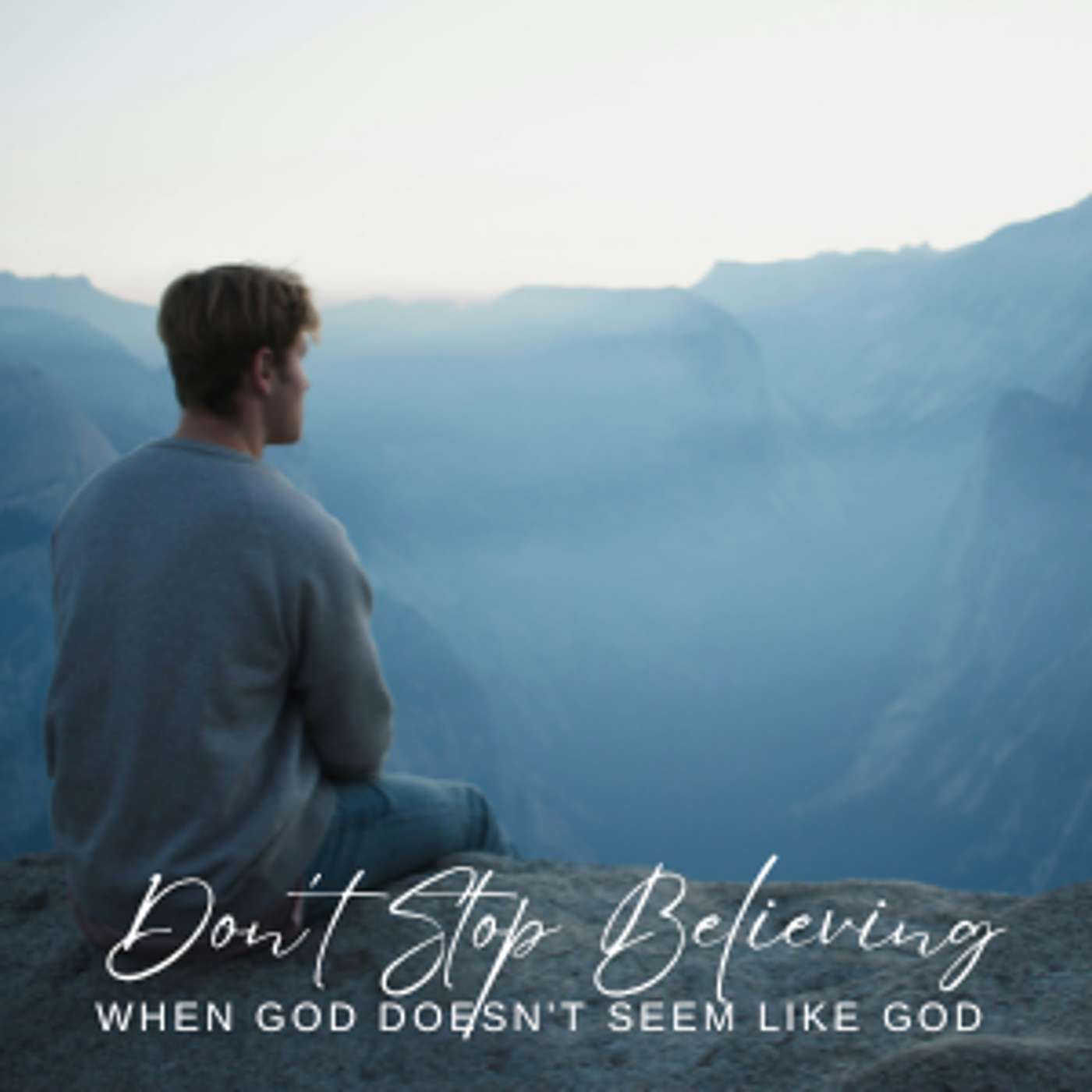 Don’t Stop Believing: When God Doesn’t Seem Like God