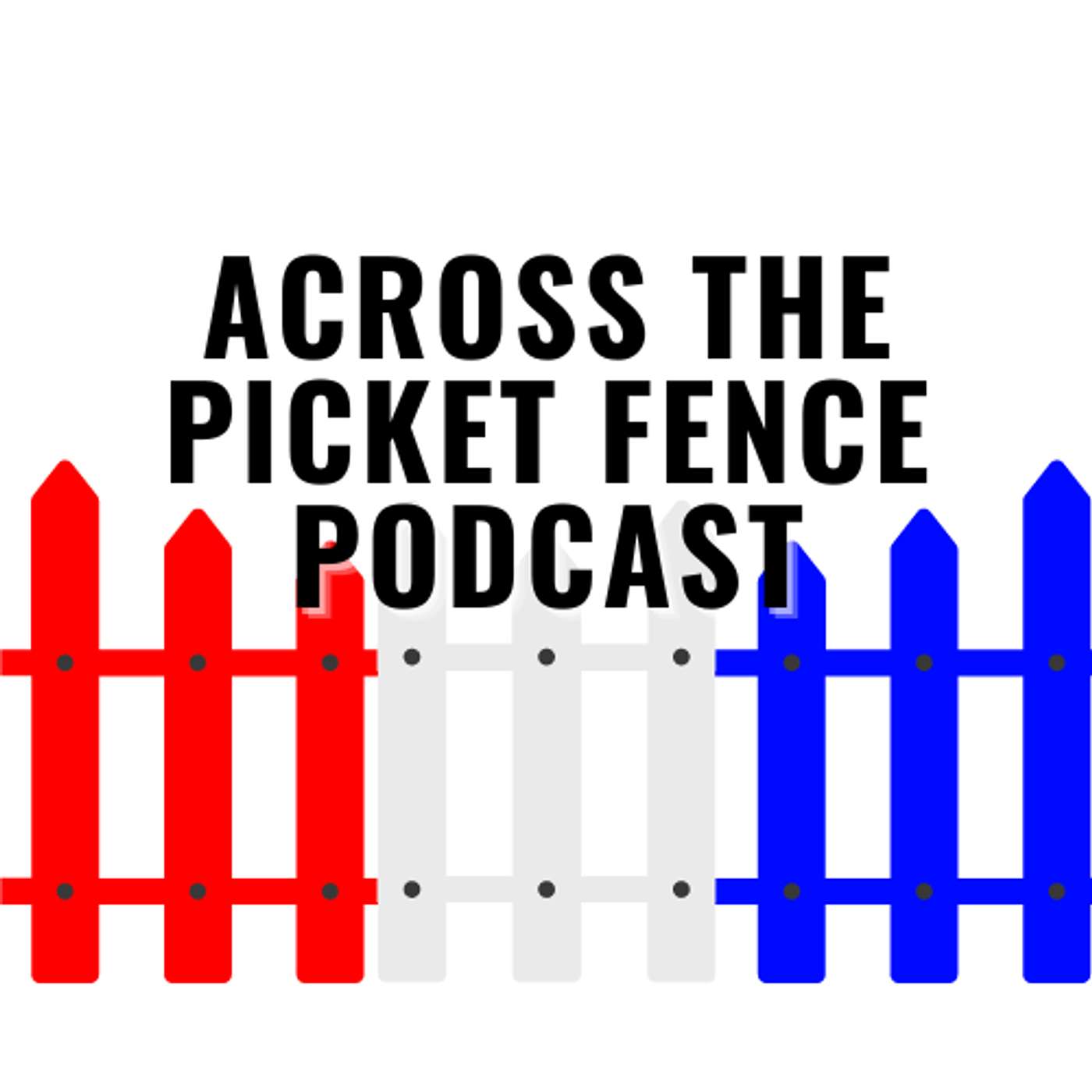 Across the Picket Fence Podcast