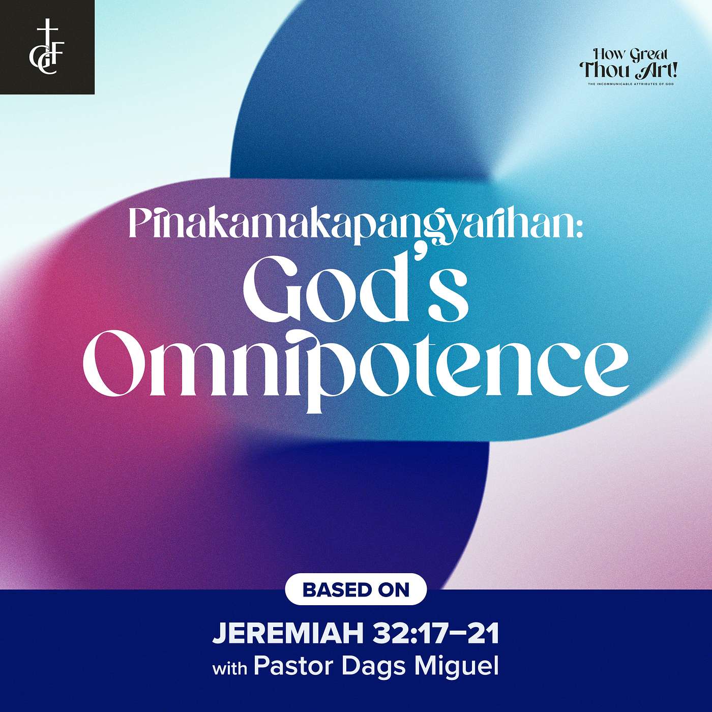 Pinakamakapangyarihan: God’s Omnipotence (Jeremiah 32:17-21) •  Pastor Dags Miguel episode artwork