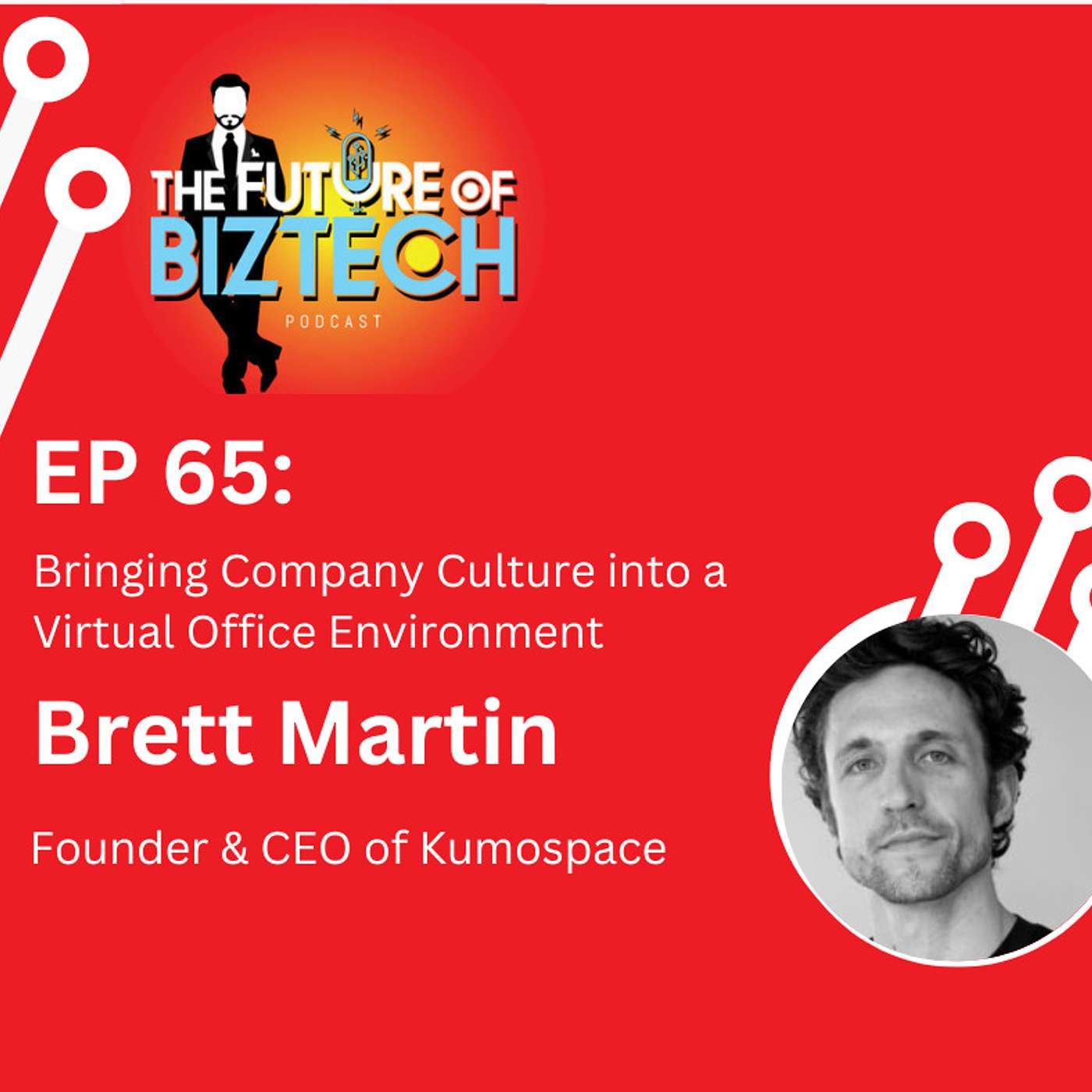 Ep. 65: Bringing Company Culture into a Virtual Office Environment - Brett Martin, Founder & CEO of Kumospace