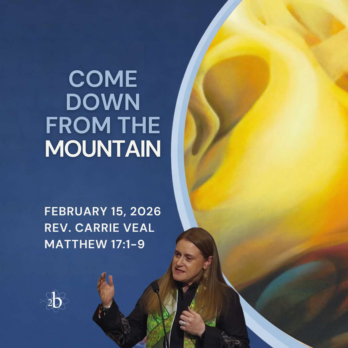 Come Down From the Mountain - February 15, 2026 - Rev. Carrie Veal Come Down From the Mountain - February 15, 2026 - Rev. Carrie Veal