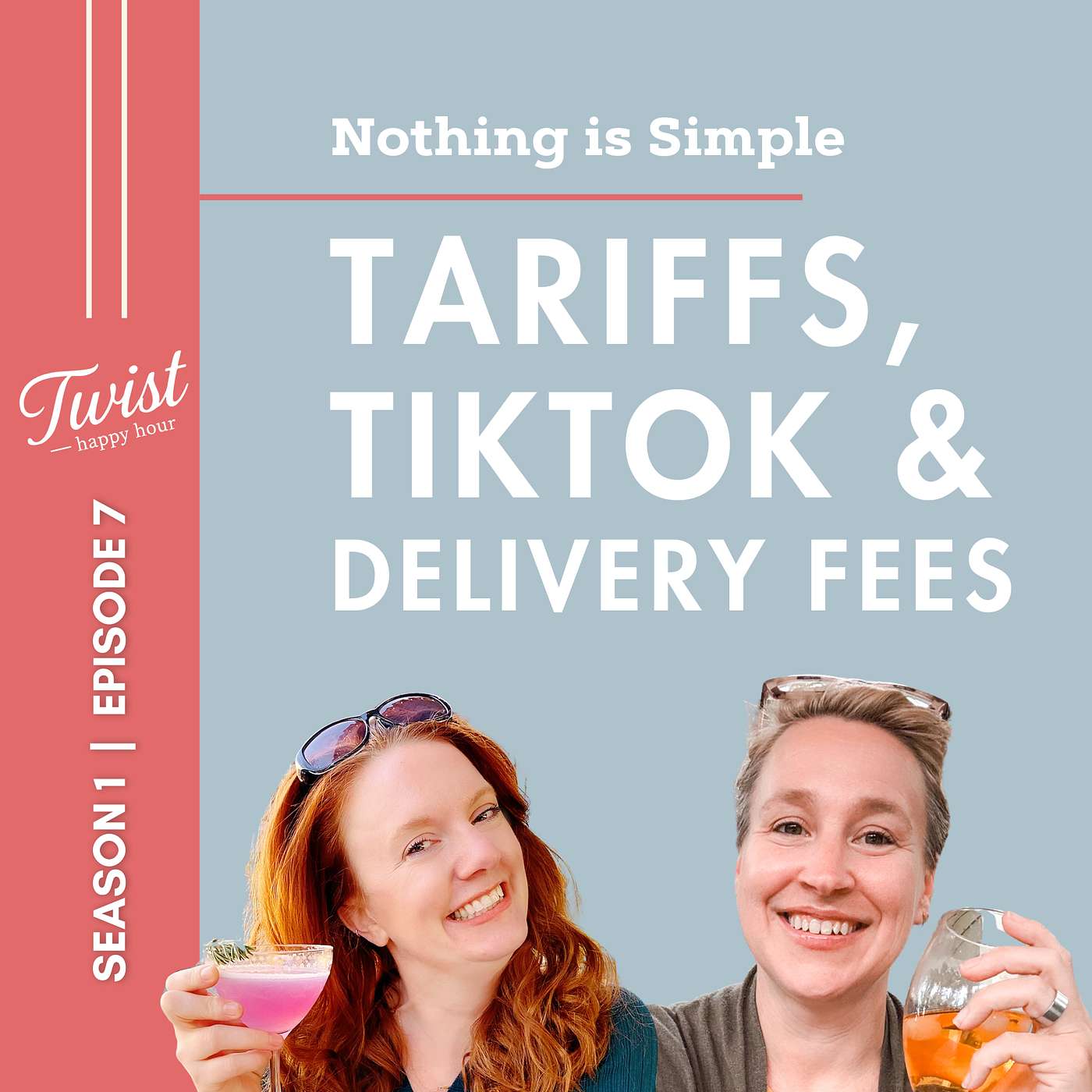 Tariffs, TikTok, Wine Prices, and Why Nothing Is as Simple as It Seems | Twist Happy Hour Ep. 7