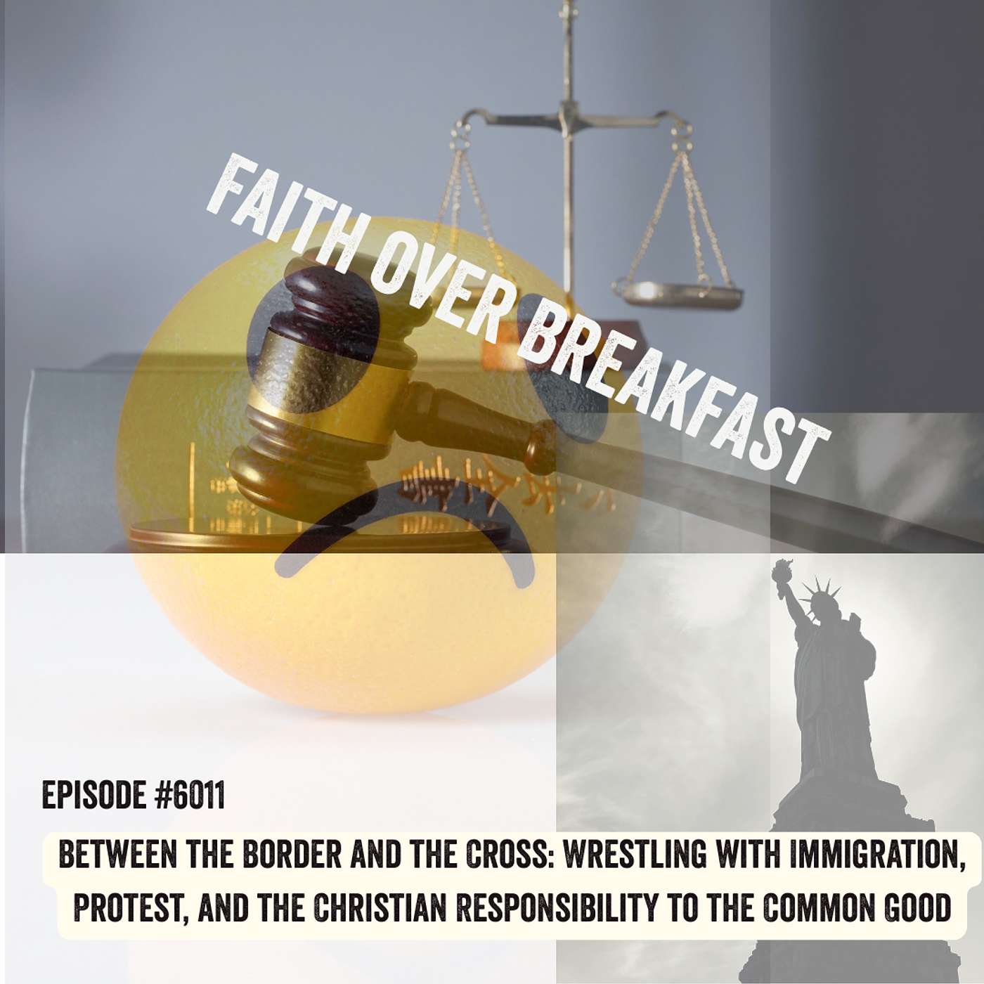 #6011 Between the Border and the Cross: Wrestling with Immigration, Protest, and the Christian Responsibility to the Common Good
