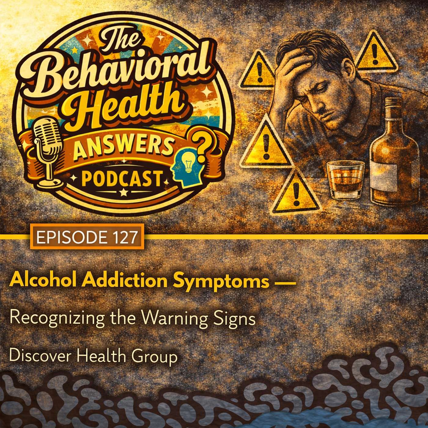 Episode 127: Alcohol Addiction Symptoms - Recognizing the Warning Signs | Discover Health Group episode artwork
