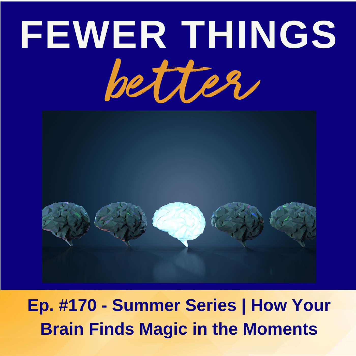 Ep. 170 - Summer Series | How Your Brain Finds Magic in the Moments