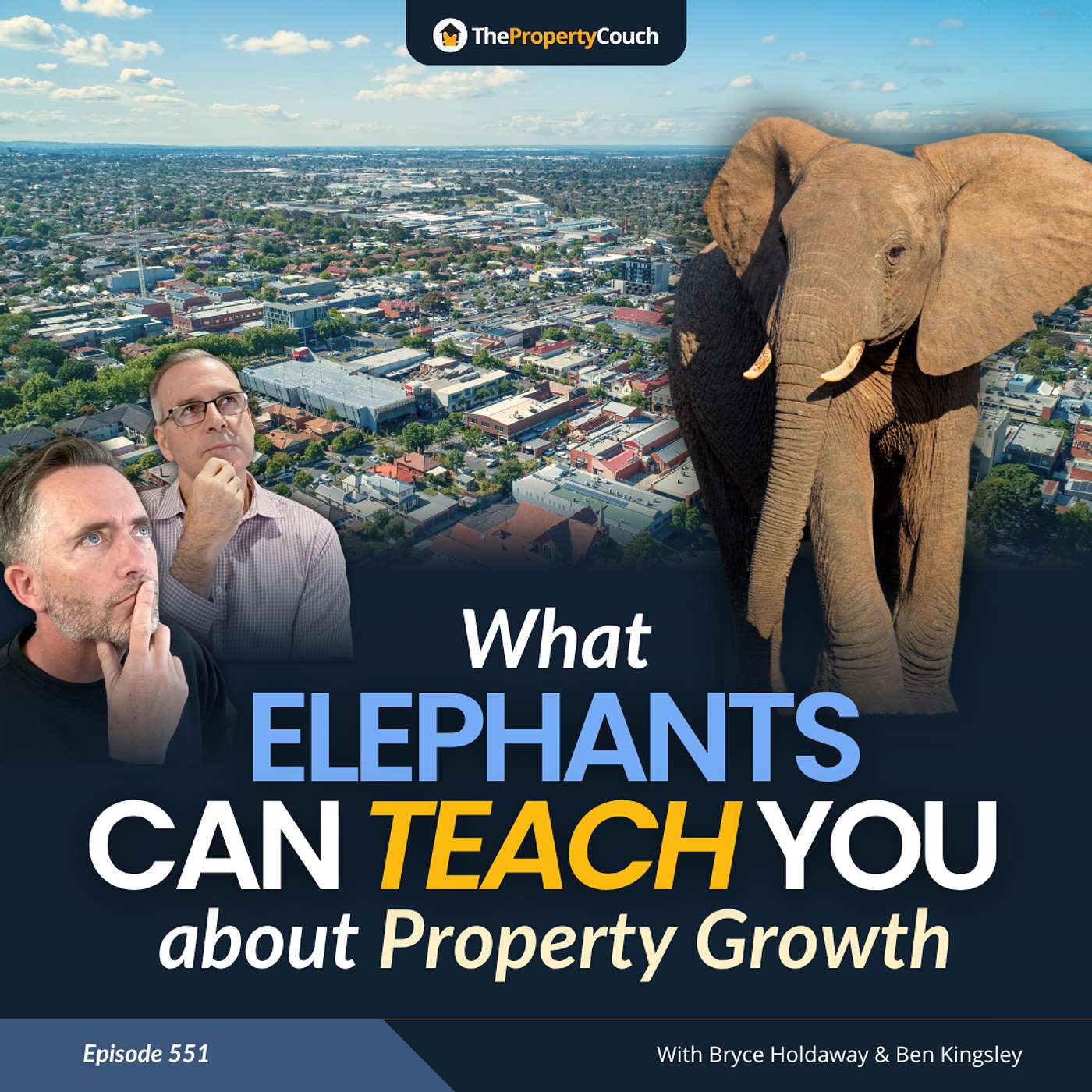 551 | What Elephants Can Teach You About Property Growth
