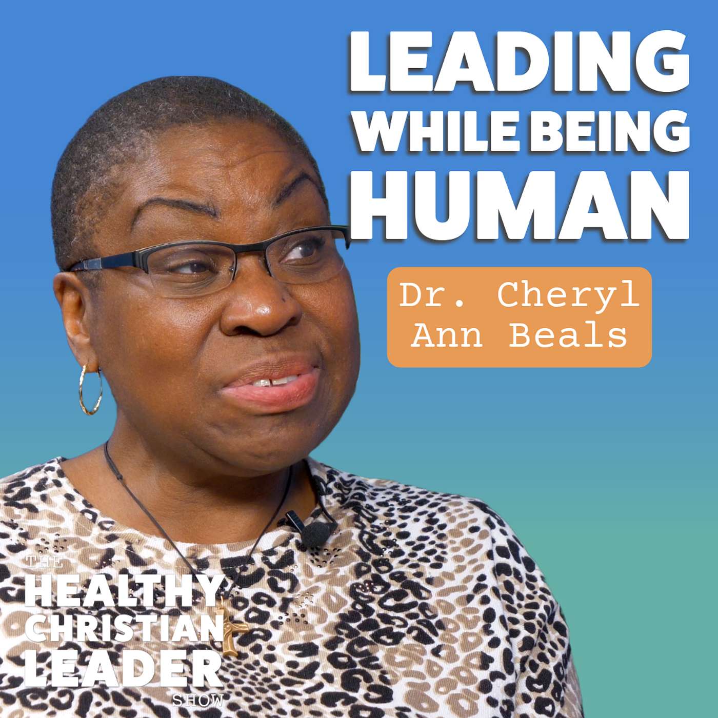 The Healthy Christian Leader - Leading While Being Human | Dr. Cheryl Ann Beals