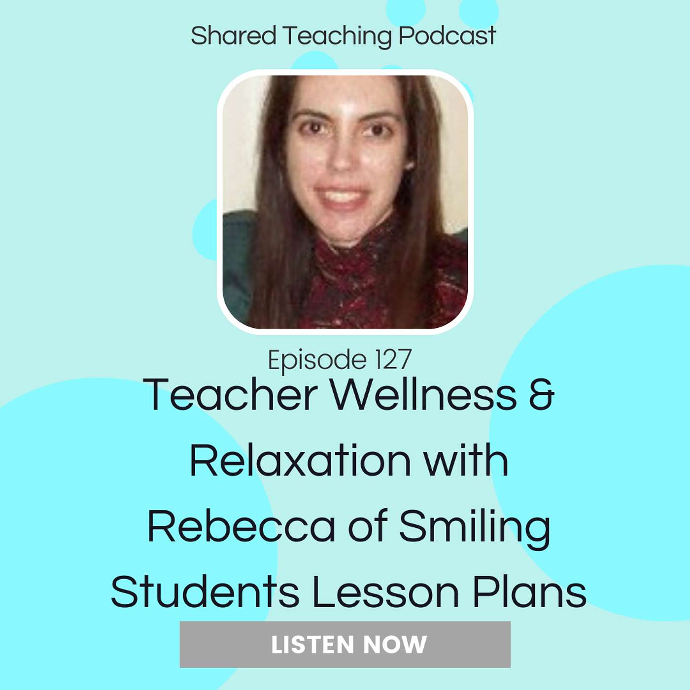 127:  Teacher Wellness and Relaxation with Rebecca of Smiling Students Lesson Plans episode artwork