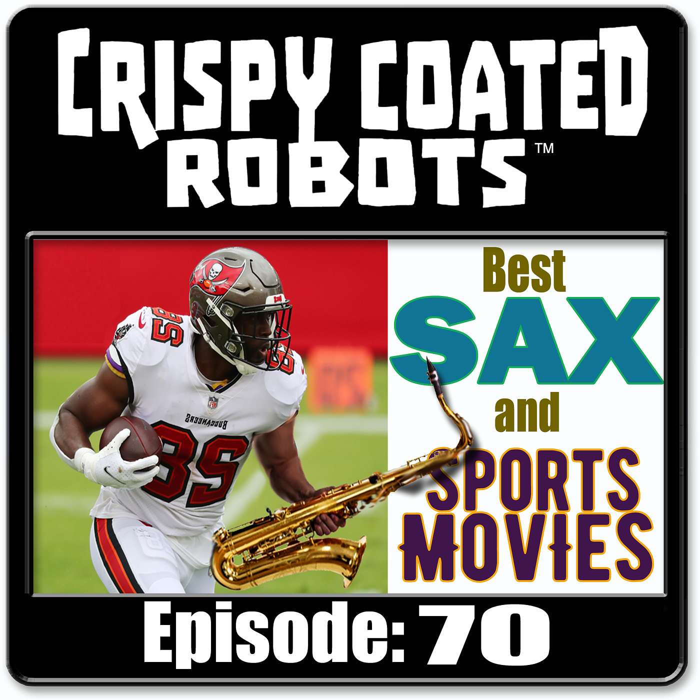 CRISPY COATED ROBOTS #70 - Top 5 Sports Movies and Best Saxophone in Rock/Pop Music