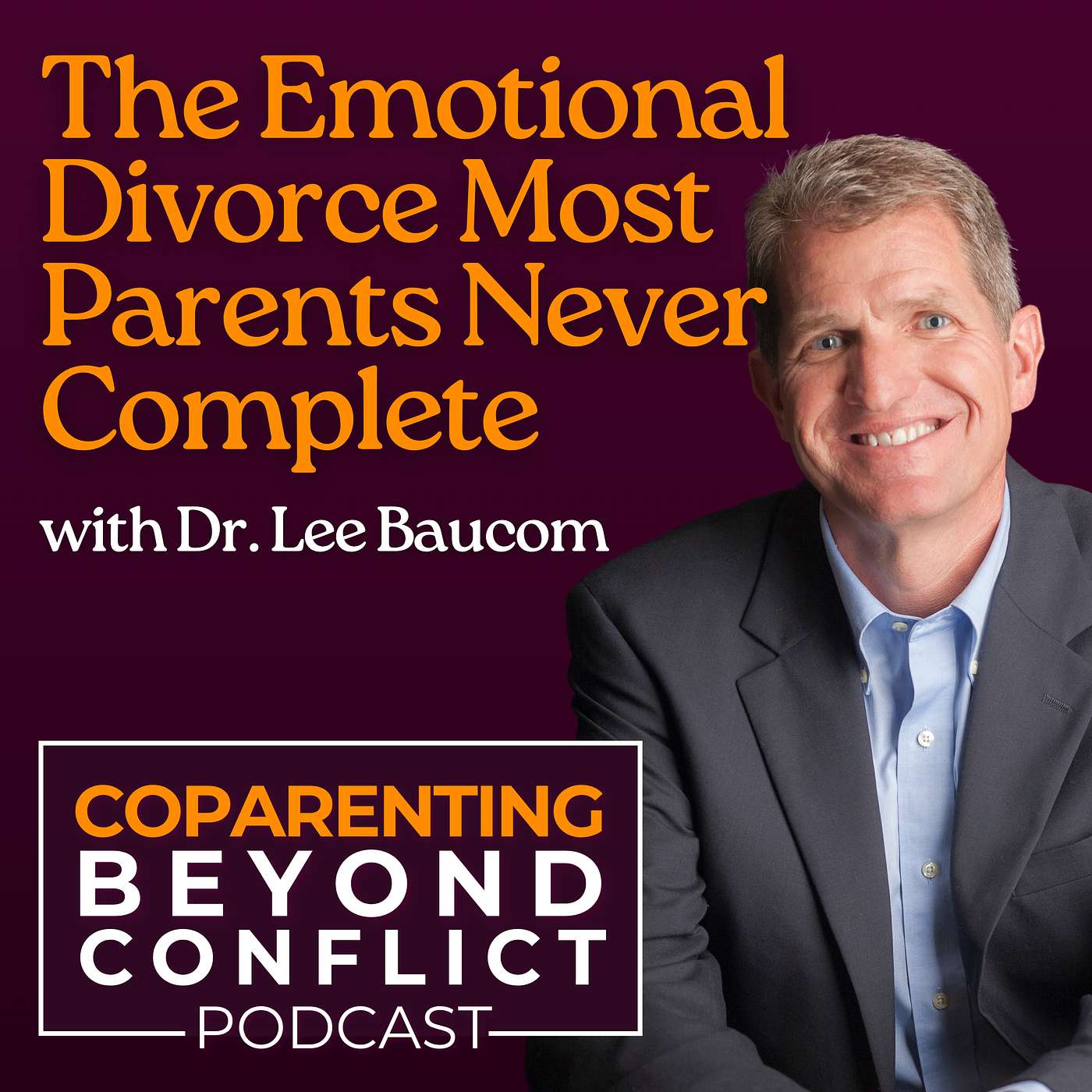 The Emotional Divorce Most Parents Never Complete with Dr. Lee Baucom episode artwork