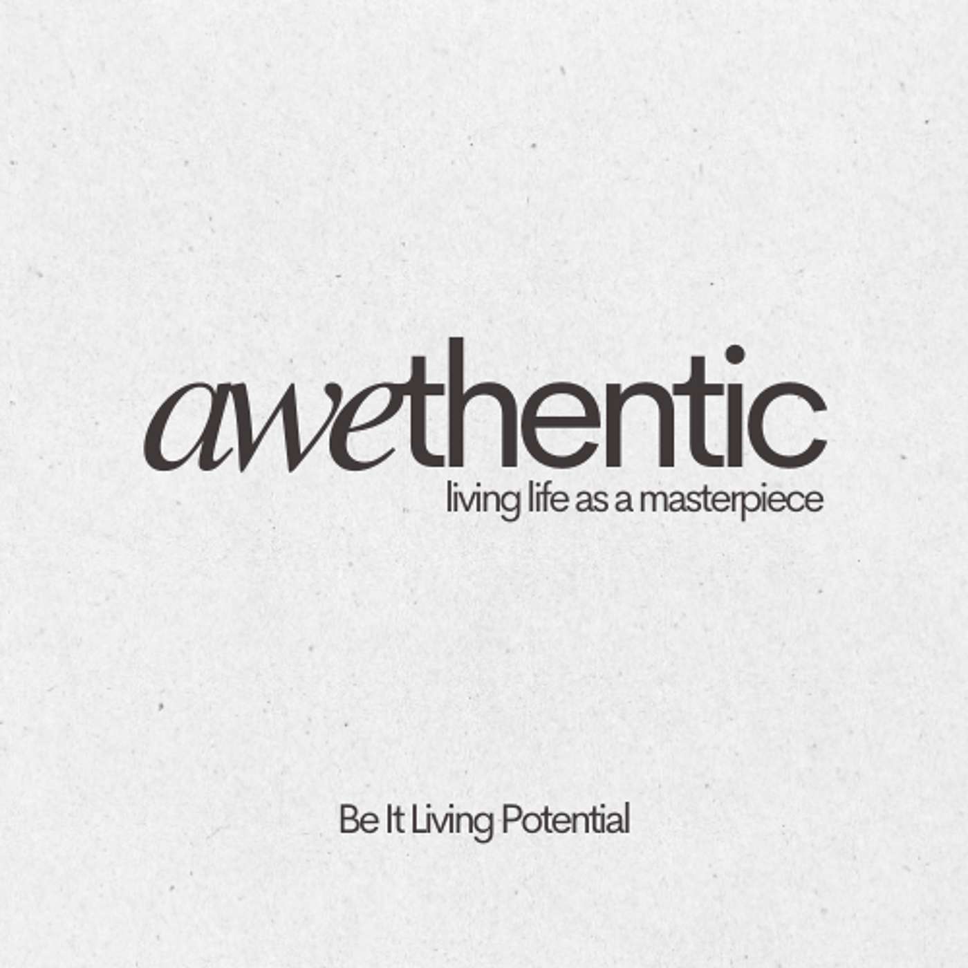 Awethentic - Be It Living Potential episode artwork