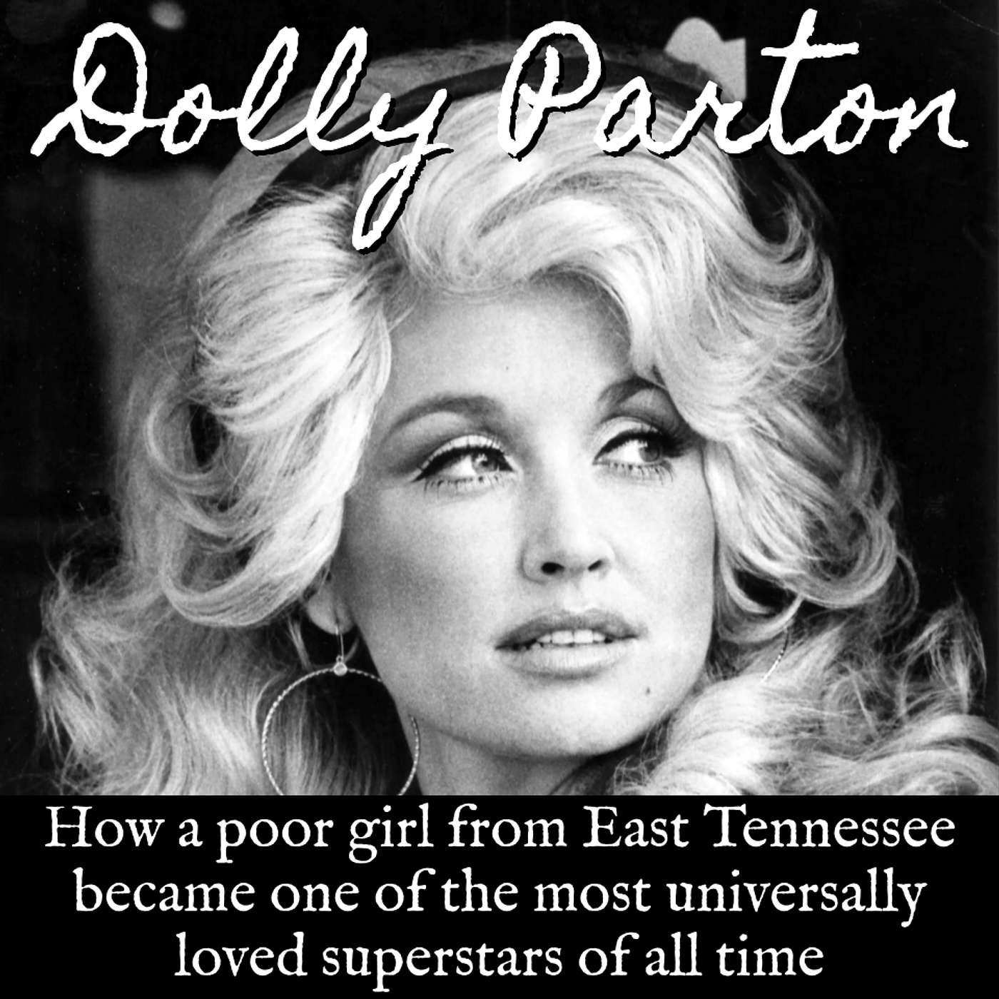 Ep. 165 Dolly Parton: How a Poor Girl from East Tennessee Became One of the Most Universally Loved Superstars of All Time episode artwork