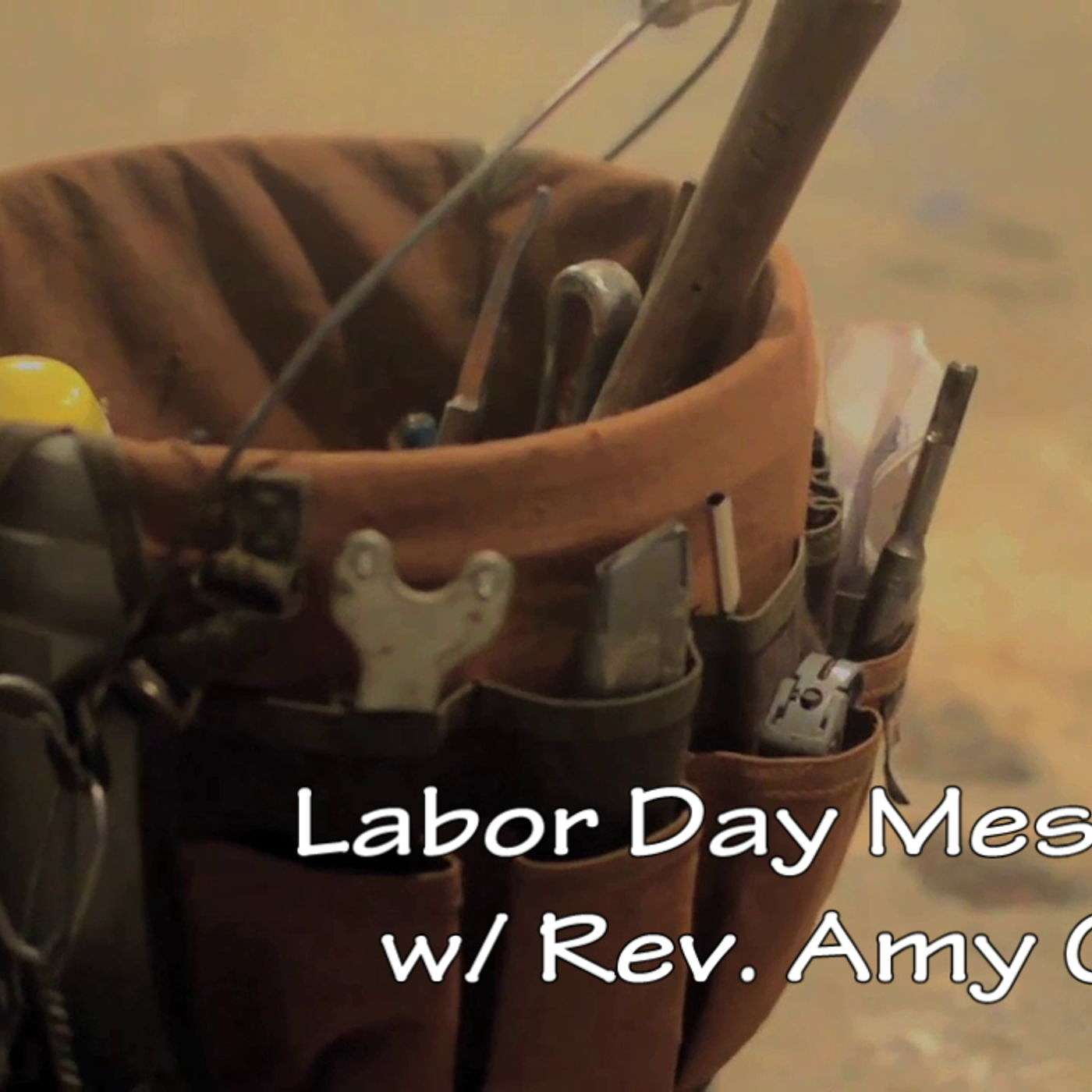 Labor Day Message w/ Rev. Amy Coles