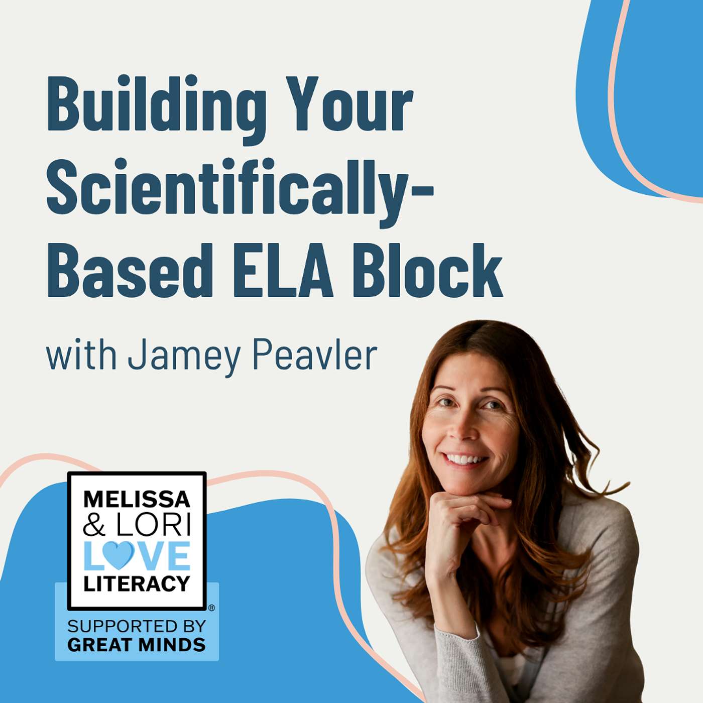 Building Your Scientifically-Based ELA Block with Jamey Peavler