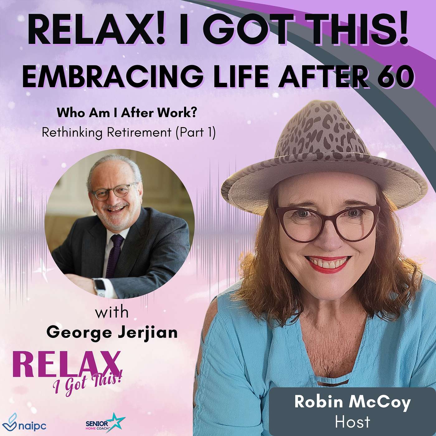 Relax, I Got This! Podcast -- Embracing Life After 60