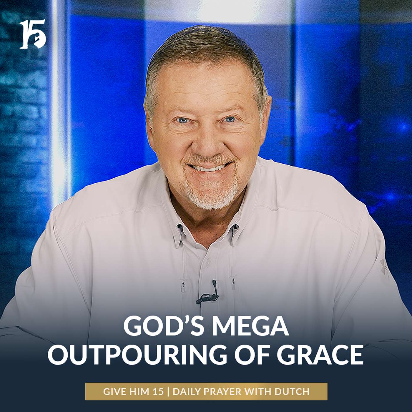God's Mega Outpouring of Grace | Give Him 15: Daily Prayer with Dutch | January 29, 2025