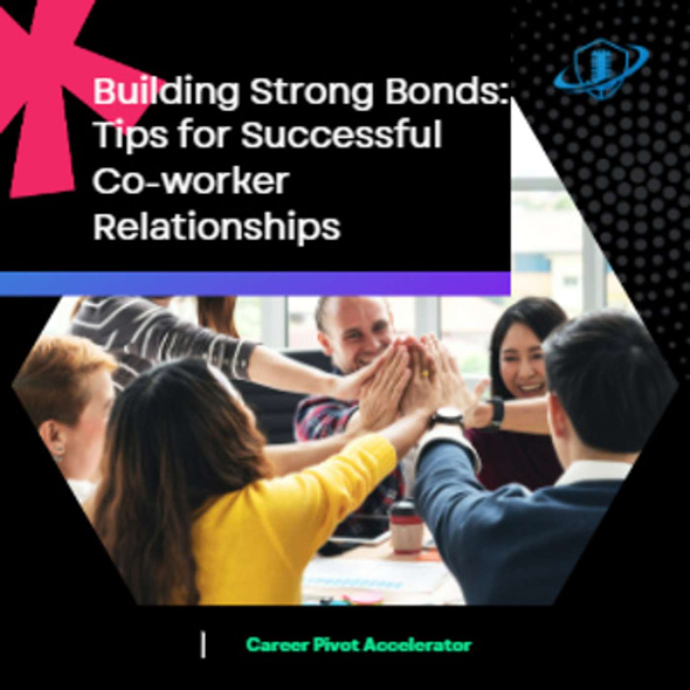 Building Strong Bonds: Tips for Successful Co-worker Relationships. Episode 178 episode artwork