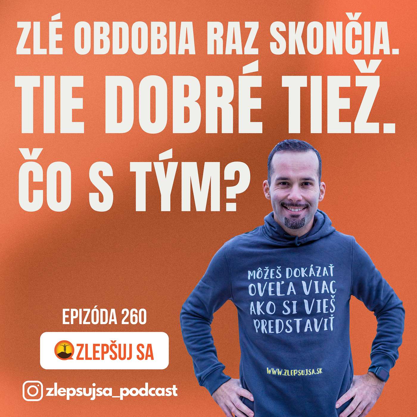 260. Zlé obdobia raz skončia. Tie dobré tiež. Čo s tým?