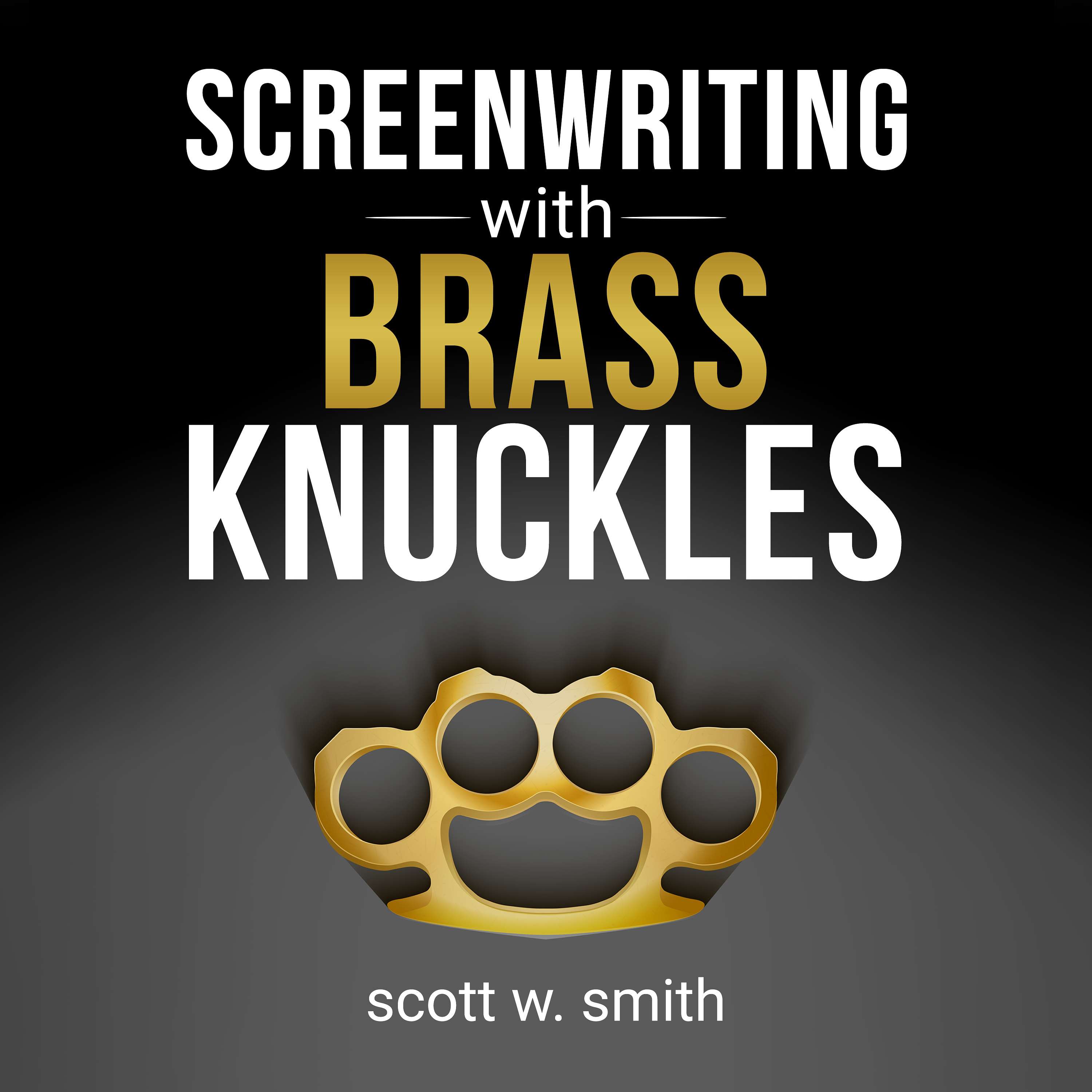 Screenwriting with Brass Knuckles 