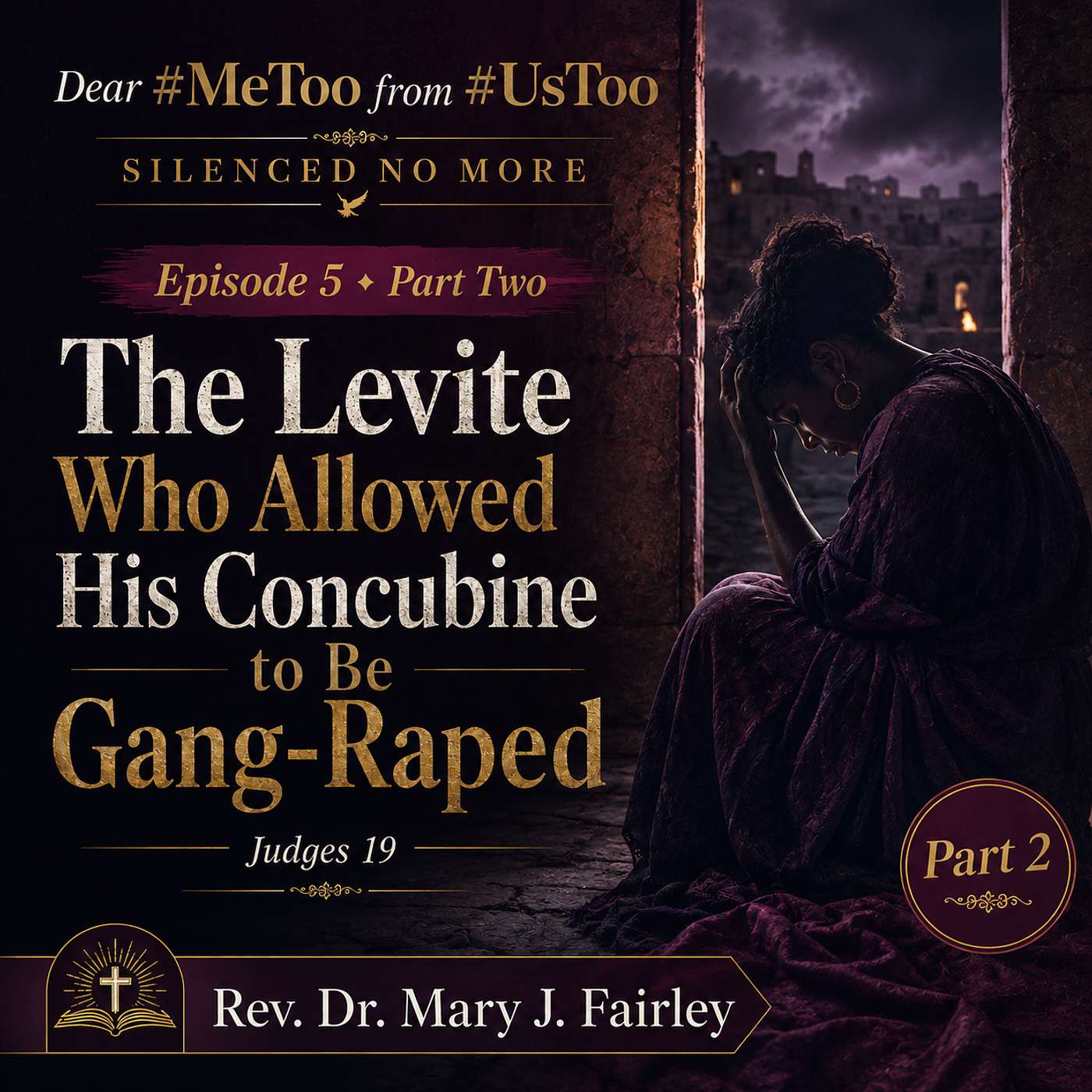 Dear #MeToo from #UsToo "Silenced No More" Episode 5 Part 2 " The Levite Who Allowed His Concubine to Be Gang-Raped" episode artwork