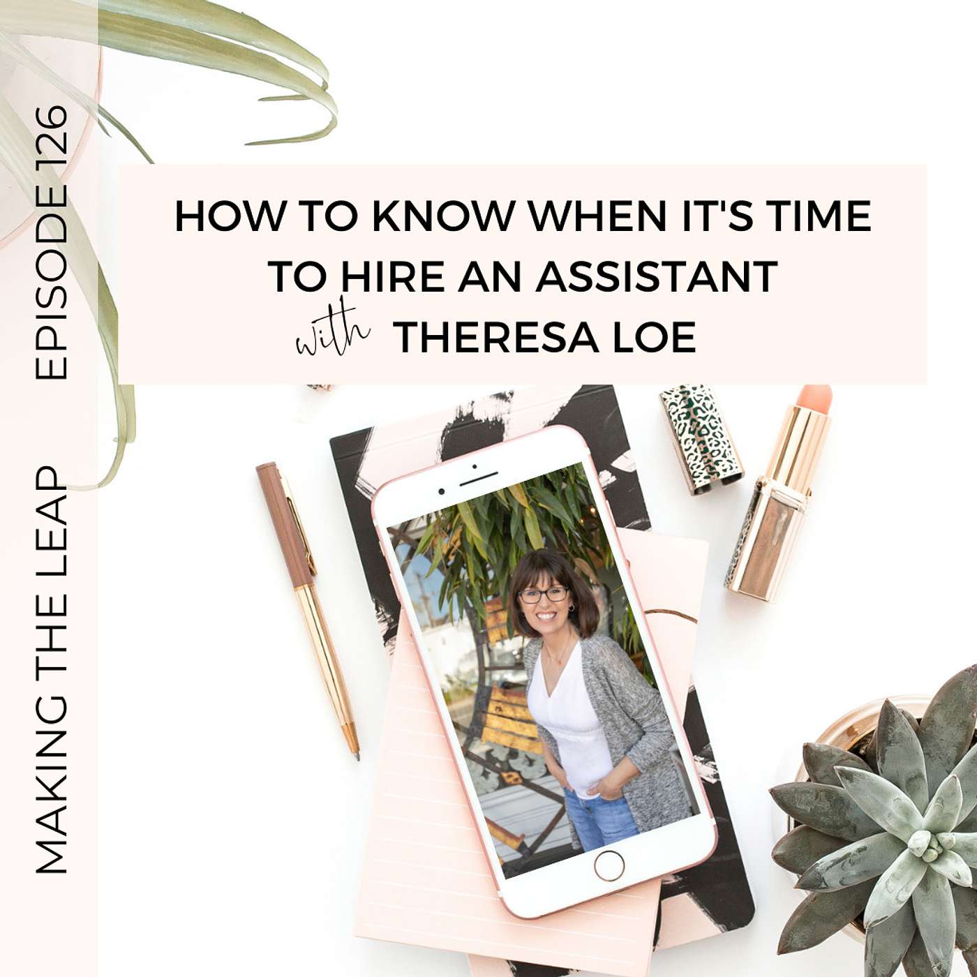 How to Know When It's Time to Hire an Assistant with Theresa Loe episode artwork