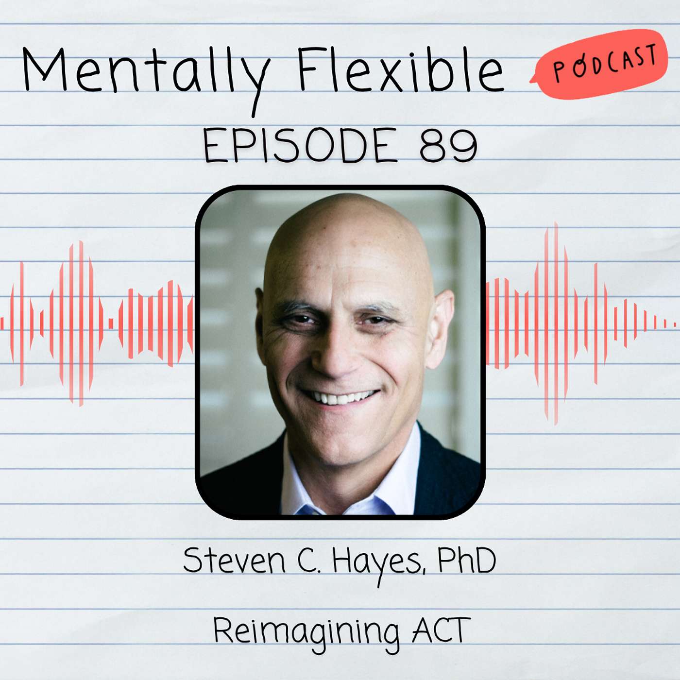 Steven C Hayes, PhD | Reimagining ACT episode artwork