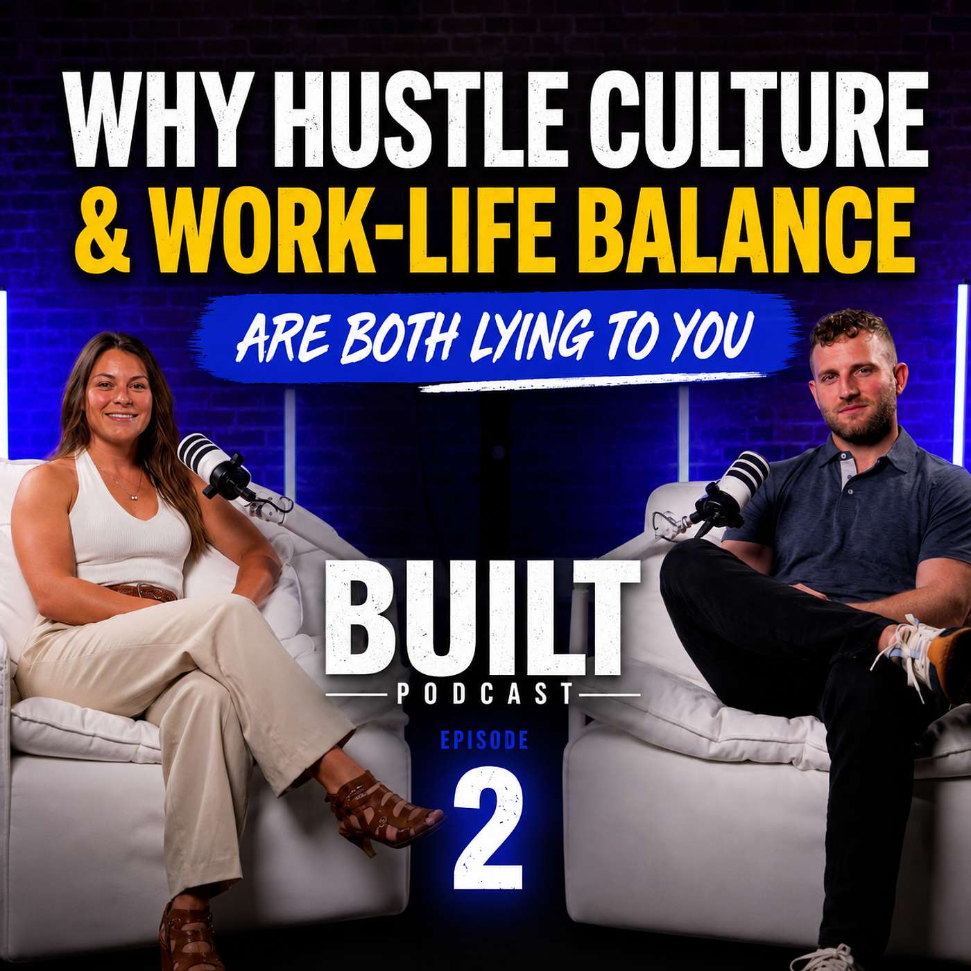 Hustle Culture & Work-Life Balance Are Lying To You - BUILT Episode 2 episode artwork