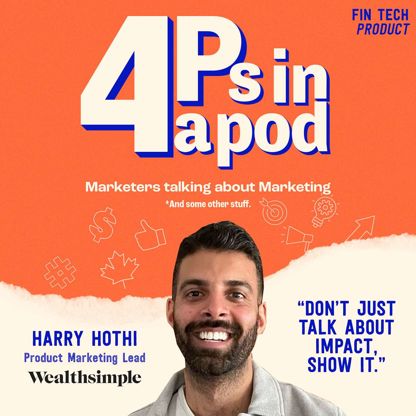 #9: "Don't Just Talk About Impact, Show It" | Harry Hothi (Wealthsimple)