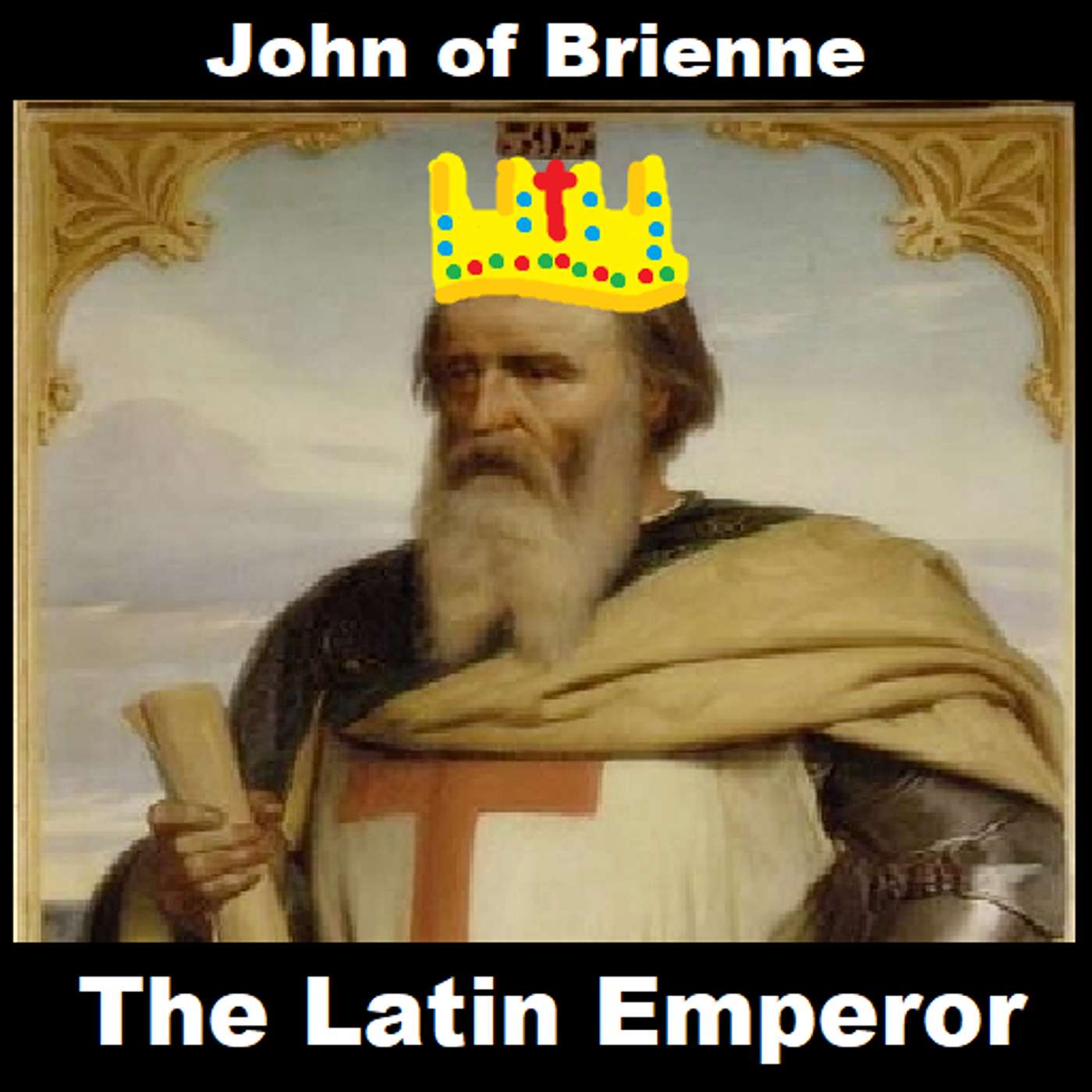 135: John of Brienne: Part Three: Latin Emperor of Constantinople