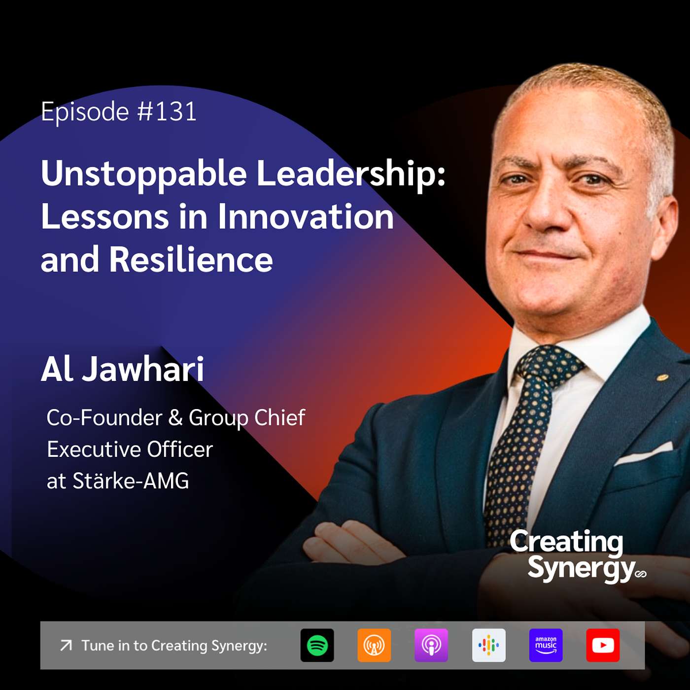 #131 Al Jawhari, Co-Founder and Group Chief Executive Officer at Starke-AMG on Unstoppable Leadership: Lessons in Innovation and Resilience #131 Al Jawhari, Co-Founder and Group Chief Executive Officer at Starke-AMG on Unstoppable Leadership: Lessons in Innovation and Resilience