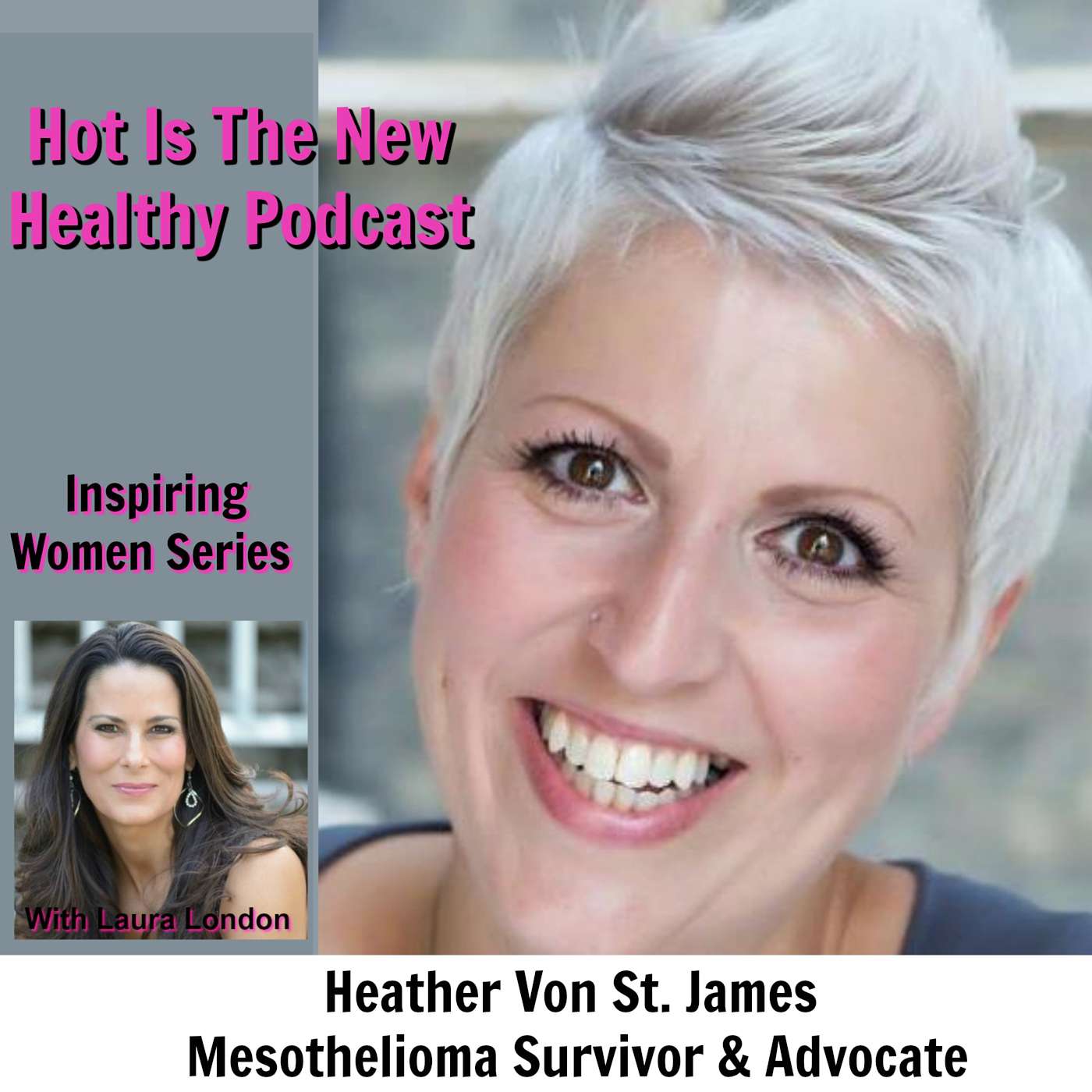 Heather Von St. James - Mesothelioma Survivor & Advocate - Inspiring Women Series