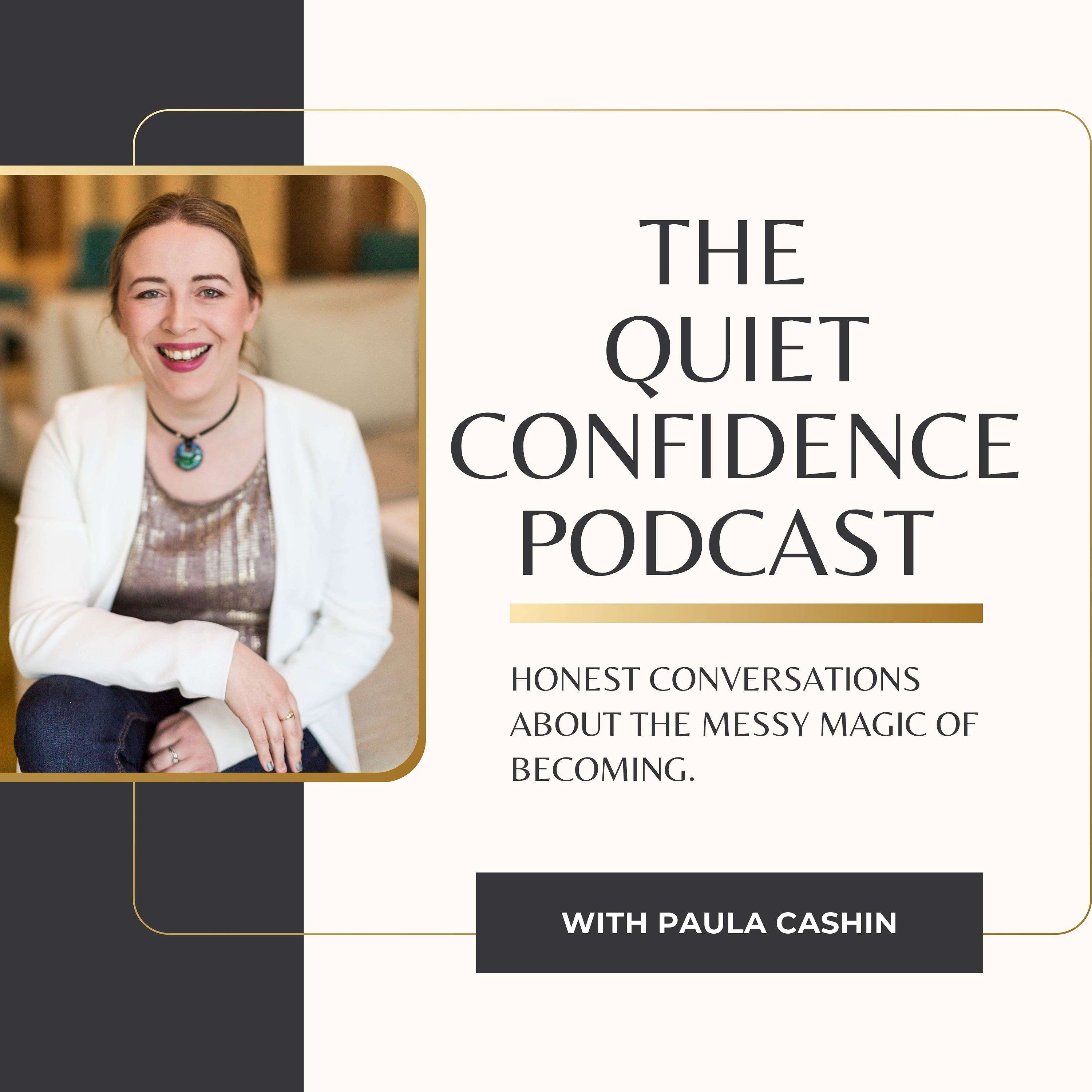 The Quiet Confidence Podcast with Paula Cashin