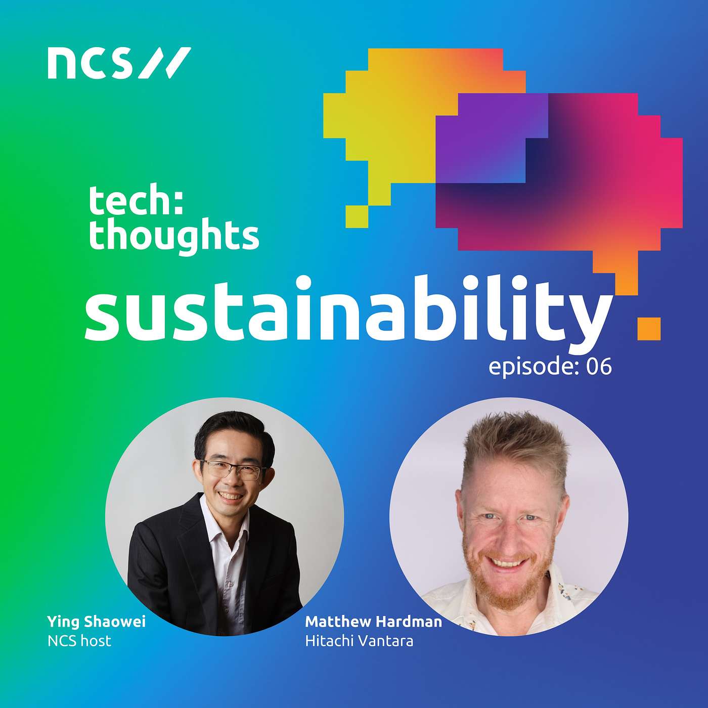 Episode 6 [Part II]: Sustainability with Ying Shaowei, Senior Partner and Chief Scientist at NCS, and Matthew Hardman, Vice President of Technical Sales at Hitachi Vantara episode artwork