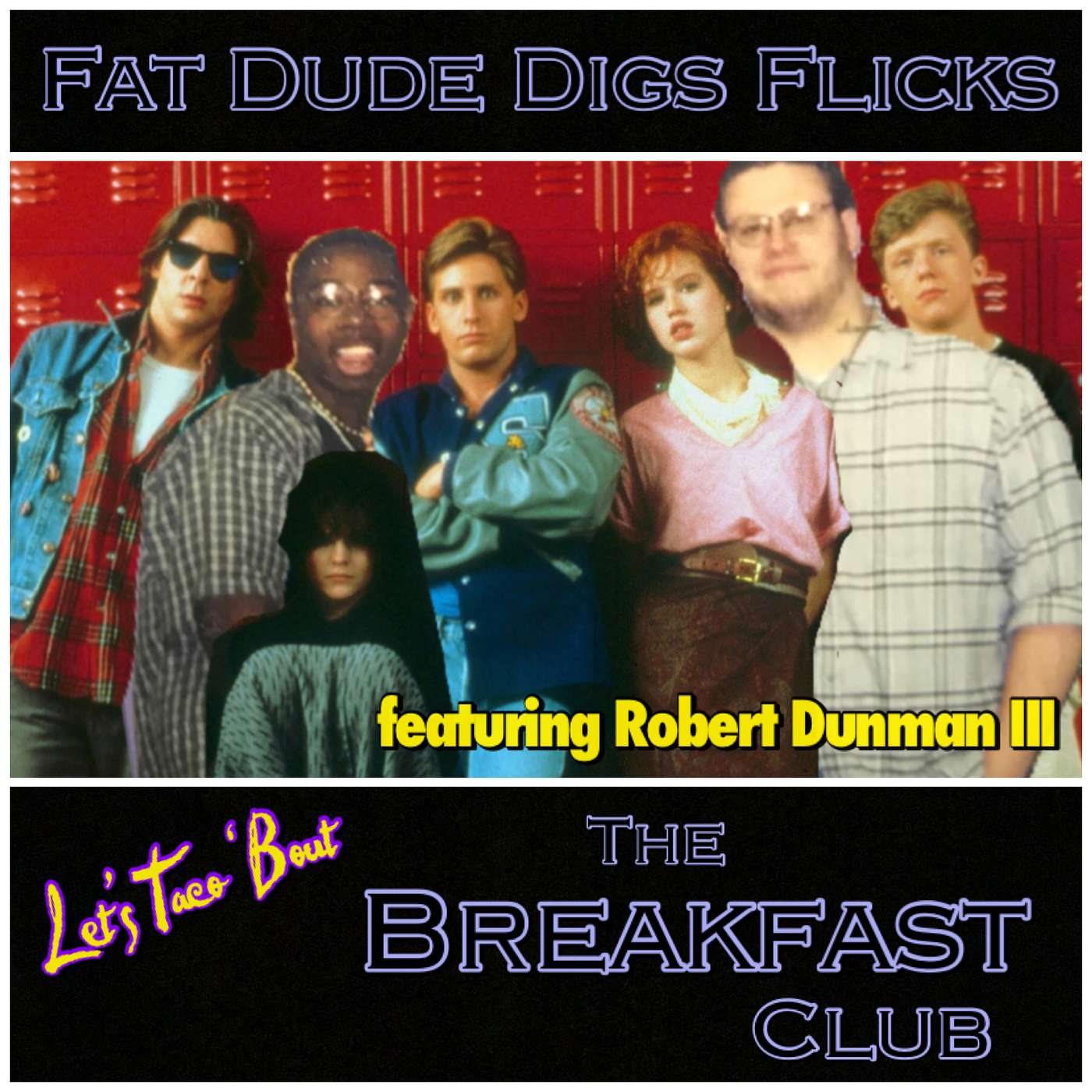 87. Let's Taco 'Bout The Breakfast Club featuring Robert L. Dunman III
