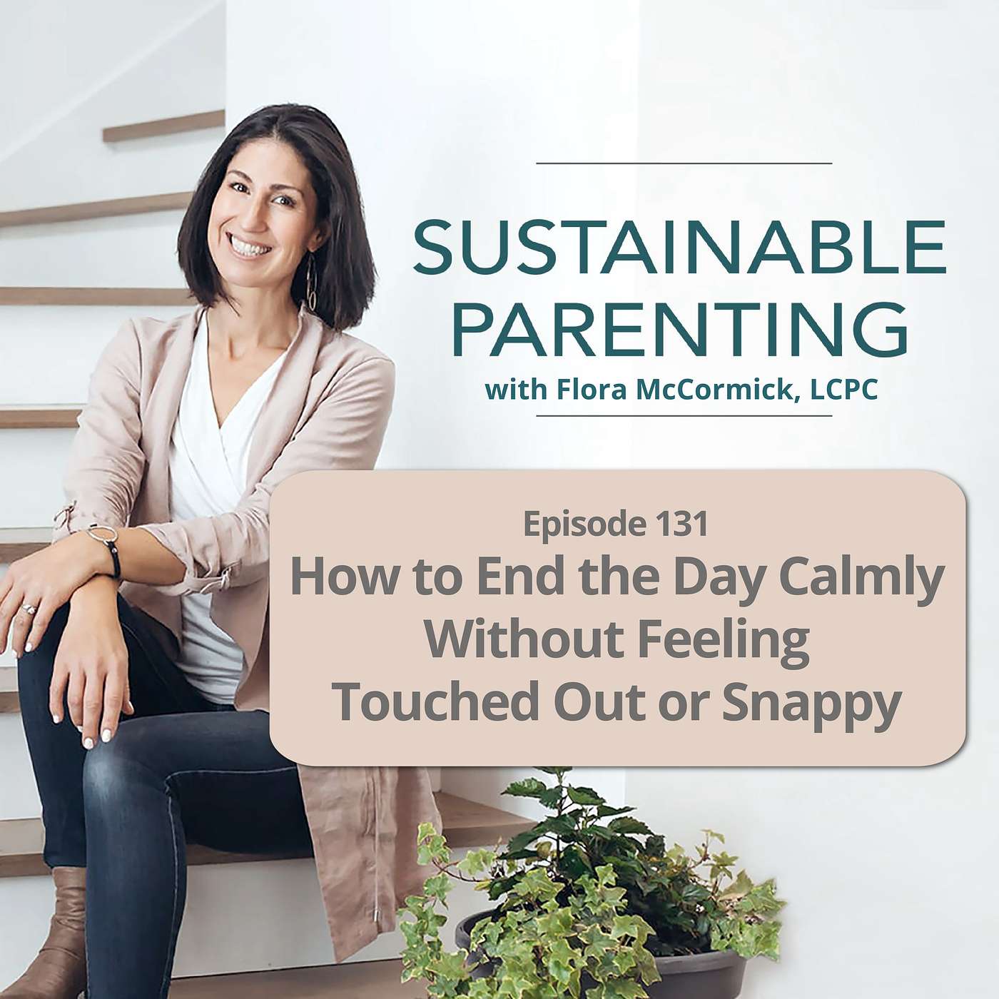 131. How to End the Day Calmly Without Feeling Touched Out or Snappy