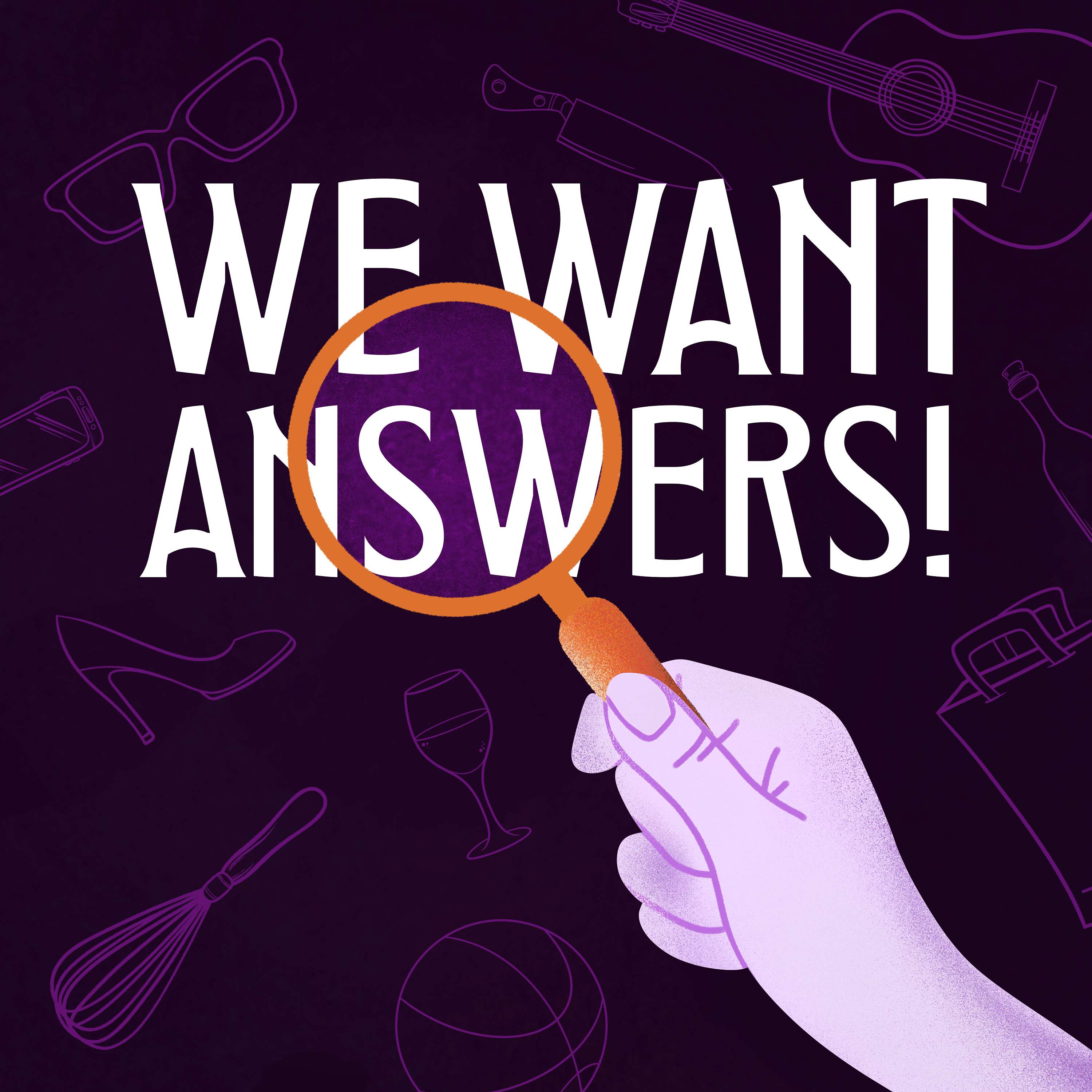 We Want Answers!