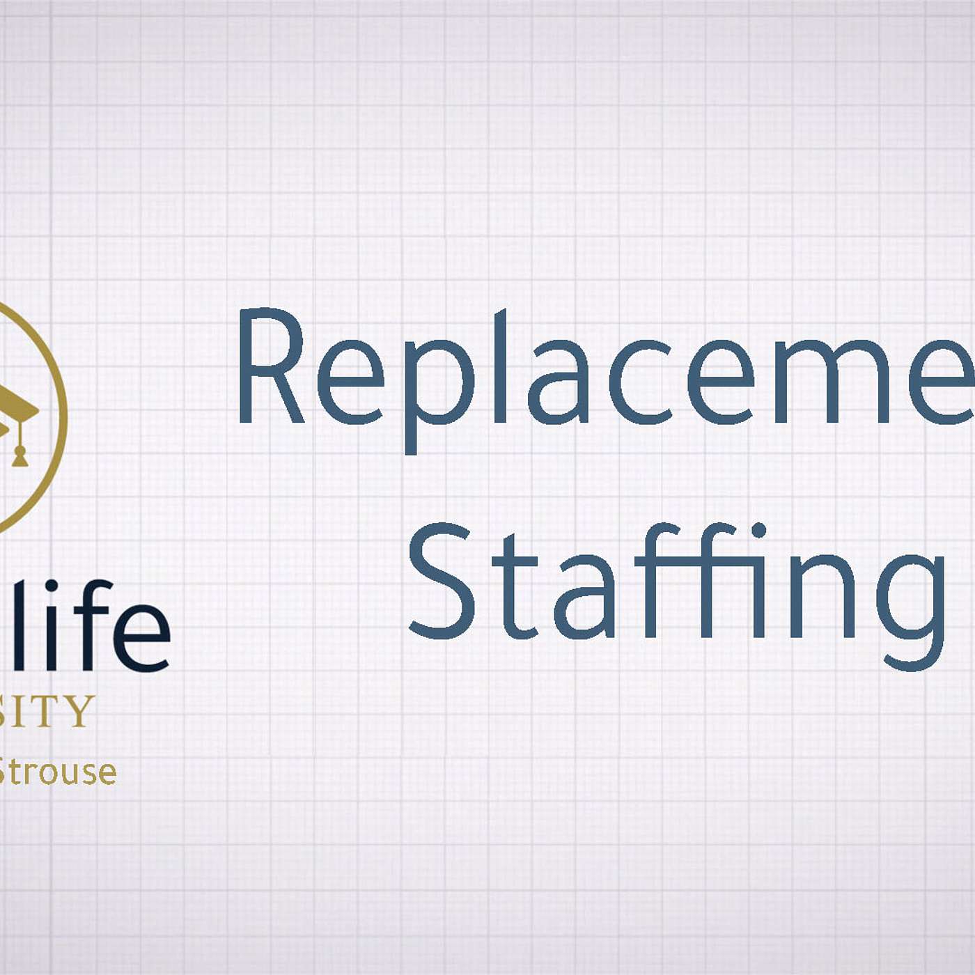 GoodLife U Episode 2: Replacement Staffing