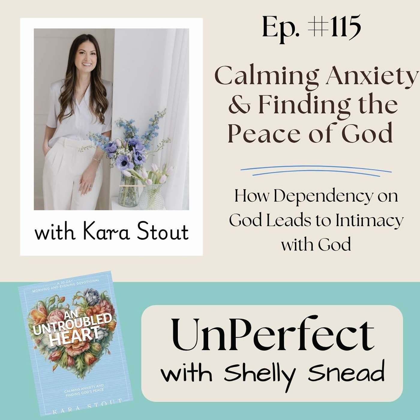 Calming Anxiety and Finding the Peace of God: How Dependency on God Leads to Intimacy with God, with Kara Stout