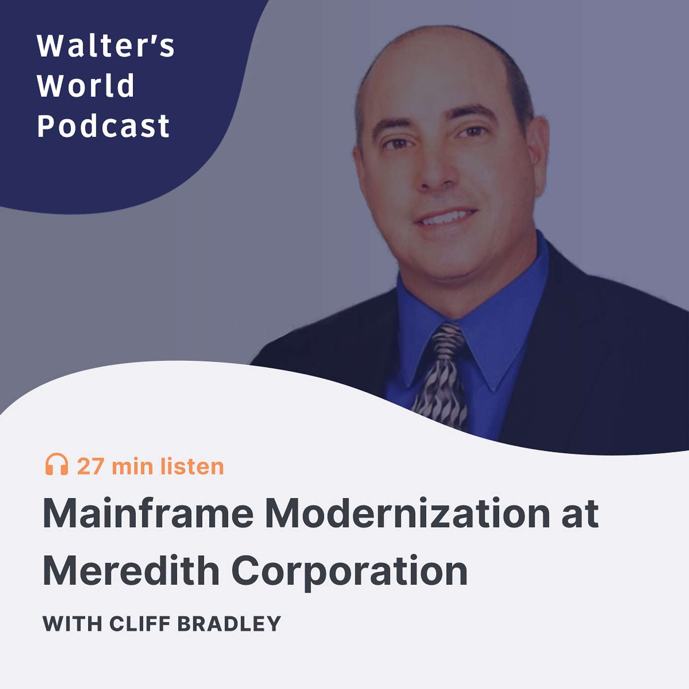 Walter\'s World: Mainframe Modernization Podcast