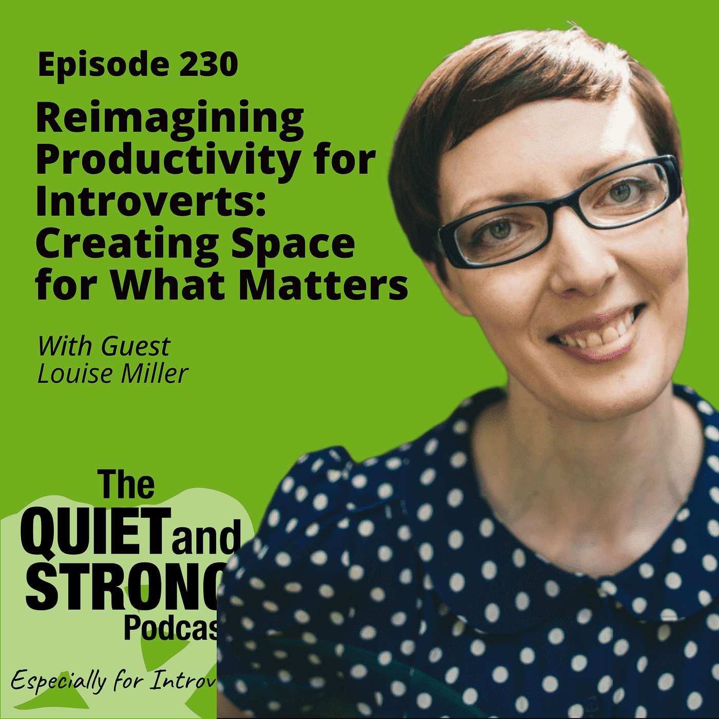 Ep 230 - Reimagining Productivity for Introverts: Creating Space for What Matters with guest Louise Miller