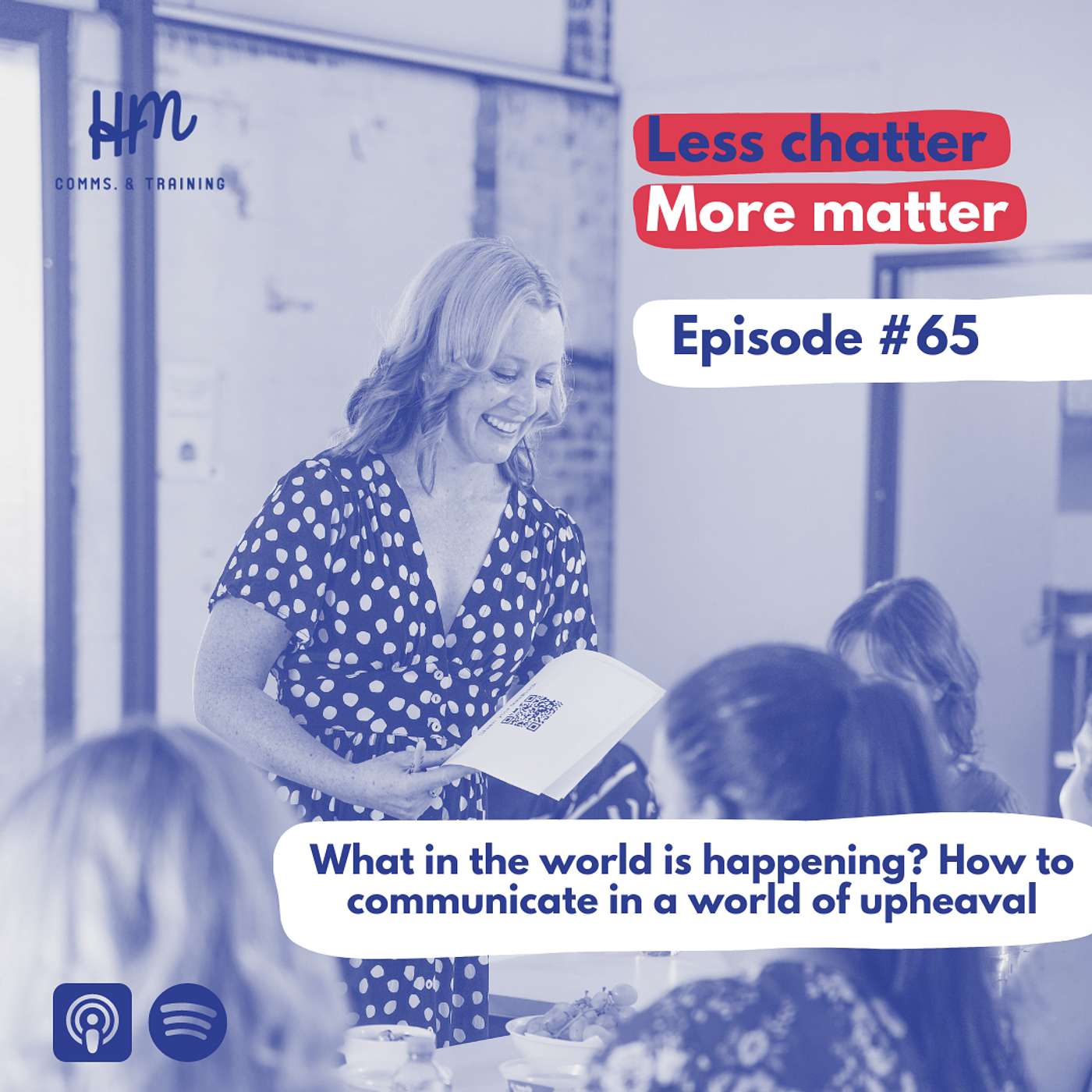 #65 What in the world is happening? How to communicate in a world of upheaval