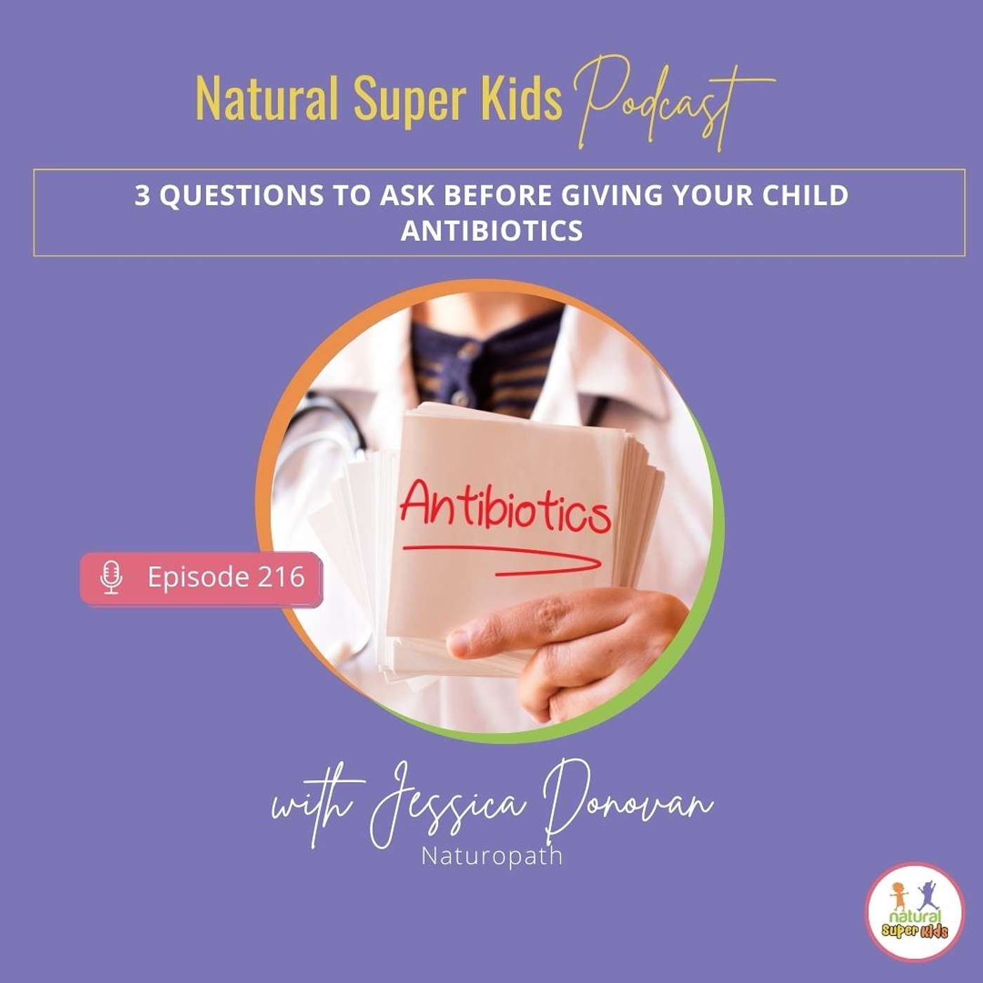 Episode 216: 3 Questions to Ask Before Giving Your Child Antibiotics