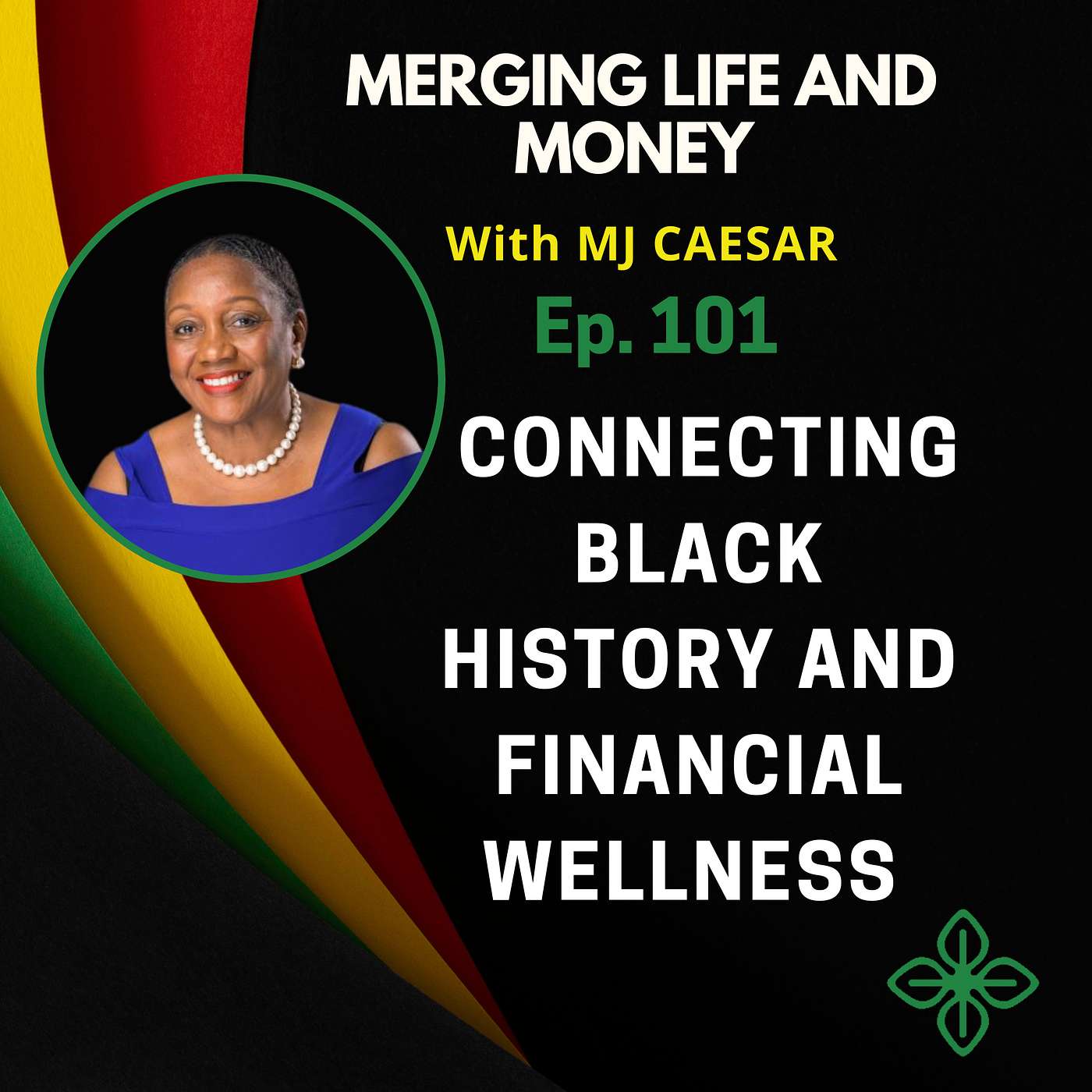 Ep.101 - BREAKING THE CHAINS OF FINANCIAL INSECURITY - CONNECTING BLACK HISTORY AND FINANCIAL WELLNESS. episode artwork