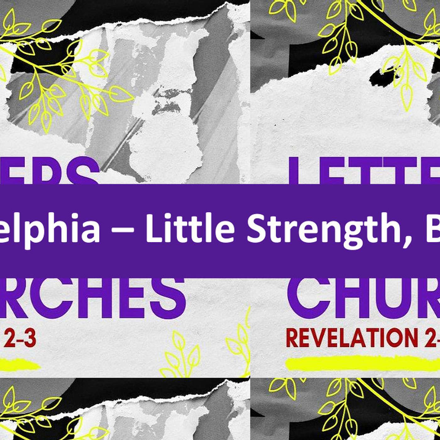 Letter to the Church of Philadelphia - Little Strength Big God episode artwork
