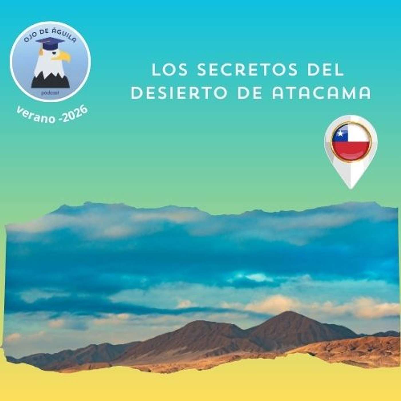 Ojo de Águila Cap 75- Los secretos del Desierto de Atacama