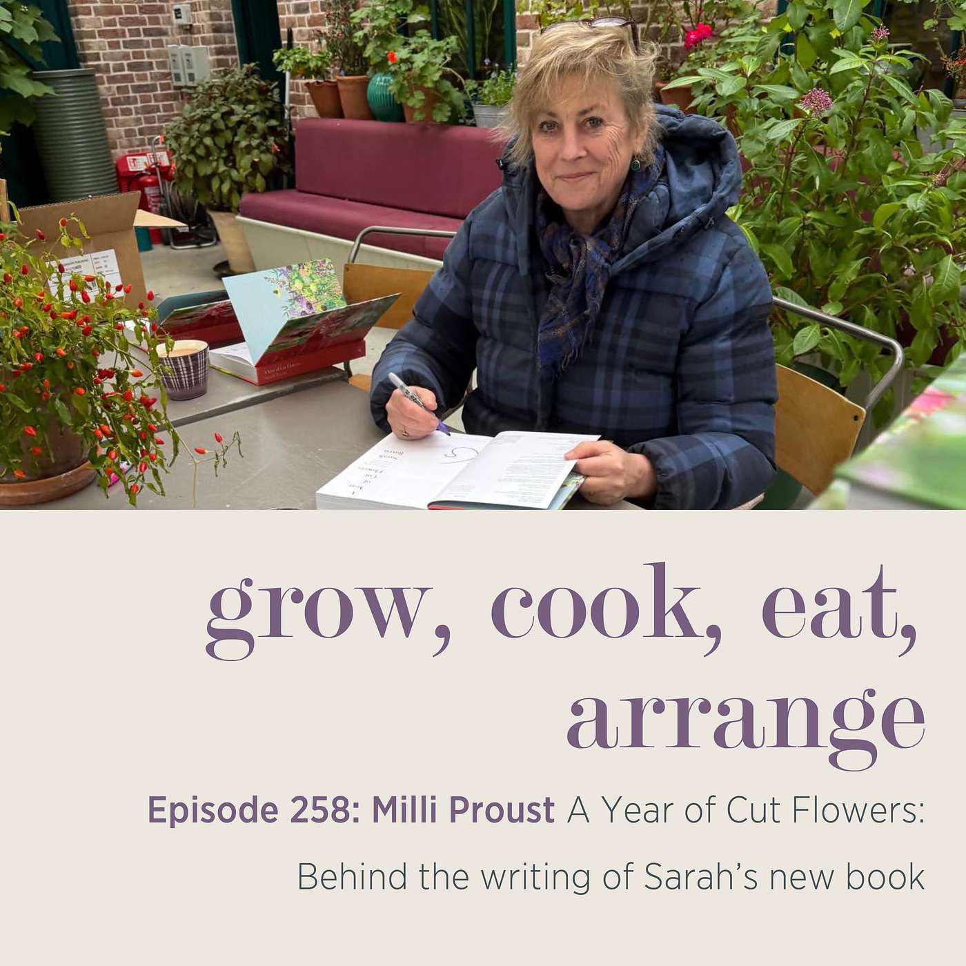 A Year of Cut Flowers: Behind the writing of Sarah’s new book with Milli Proust - Episode 258