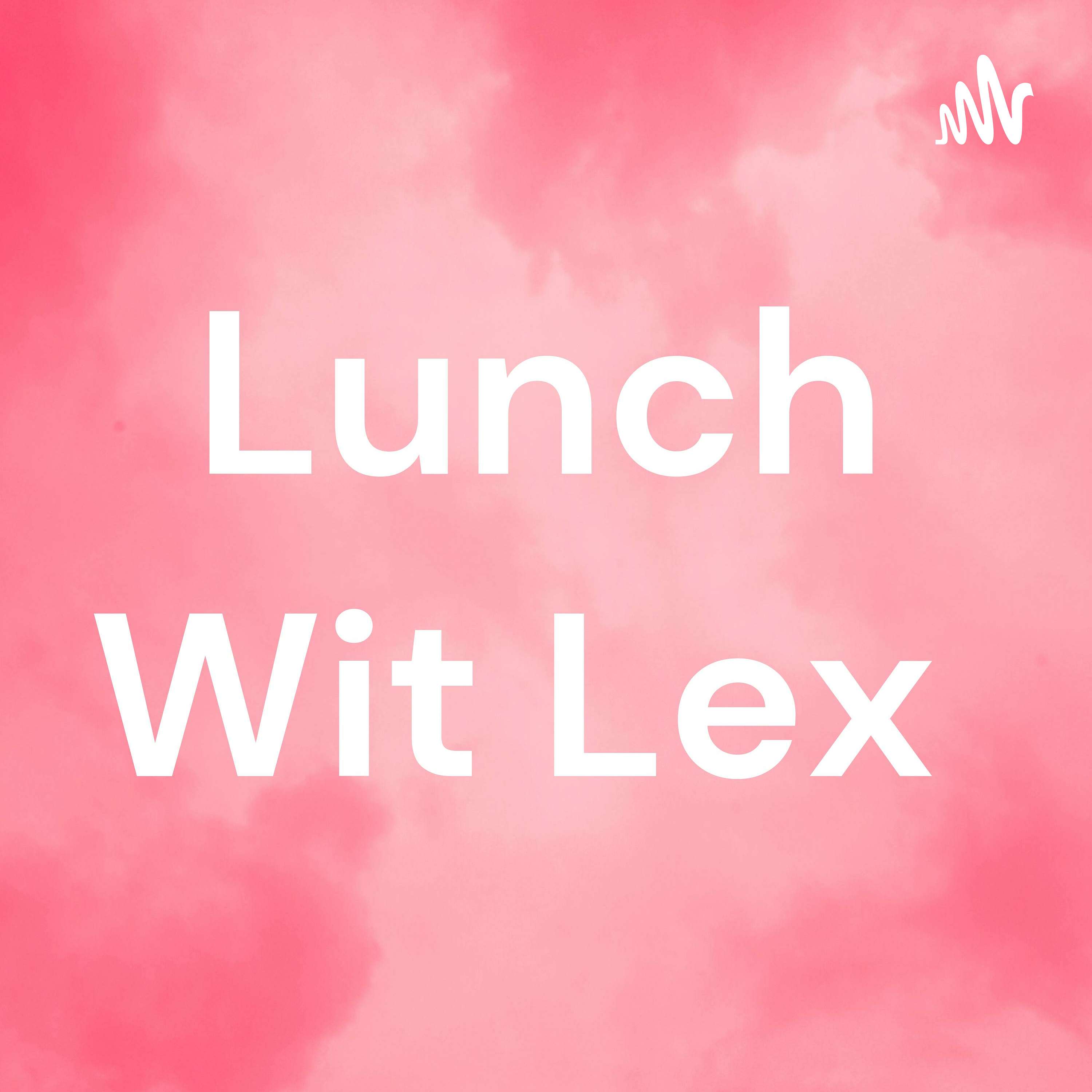 Lunch Wit Lex
